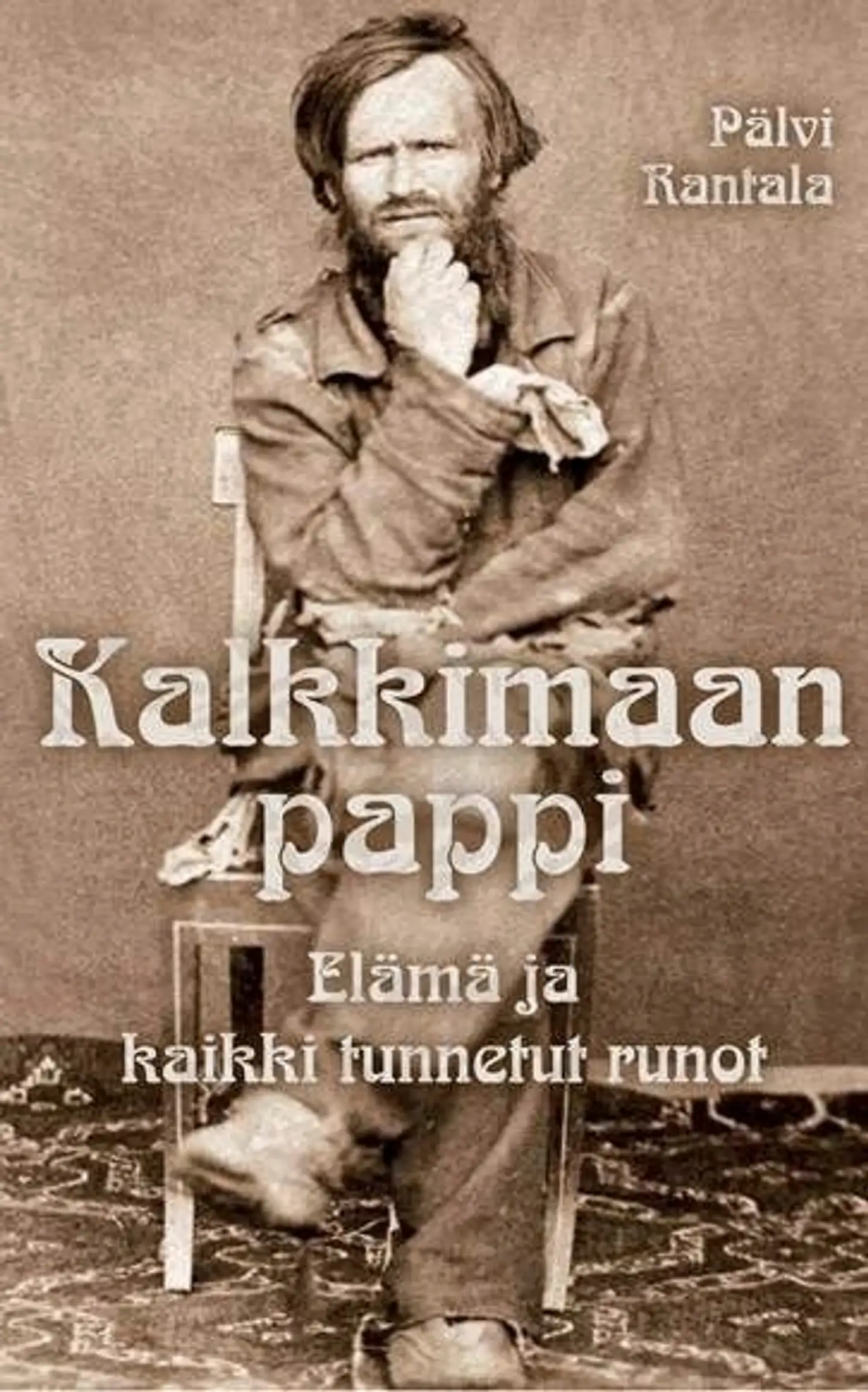 Kalkkimaan pappi - Elämä ja kaikki tunnetut runot