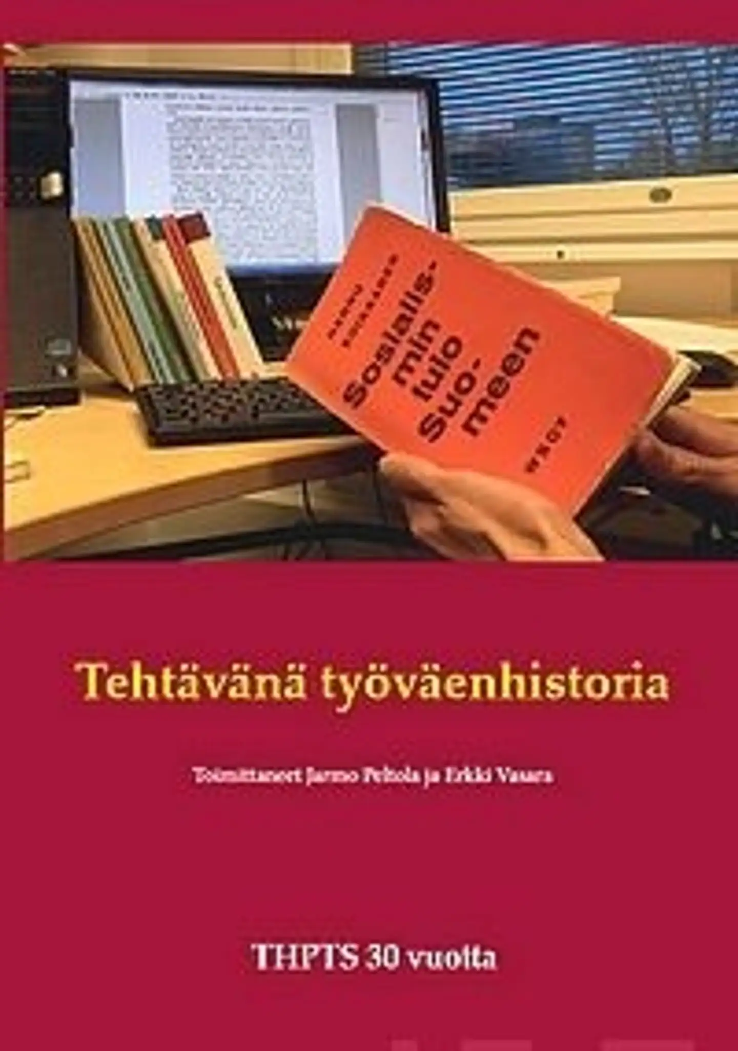 Tehtävänä työväenhistoria - Työväen historian ja perinteen tutkimuksen seura 30 vuotta