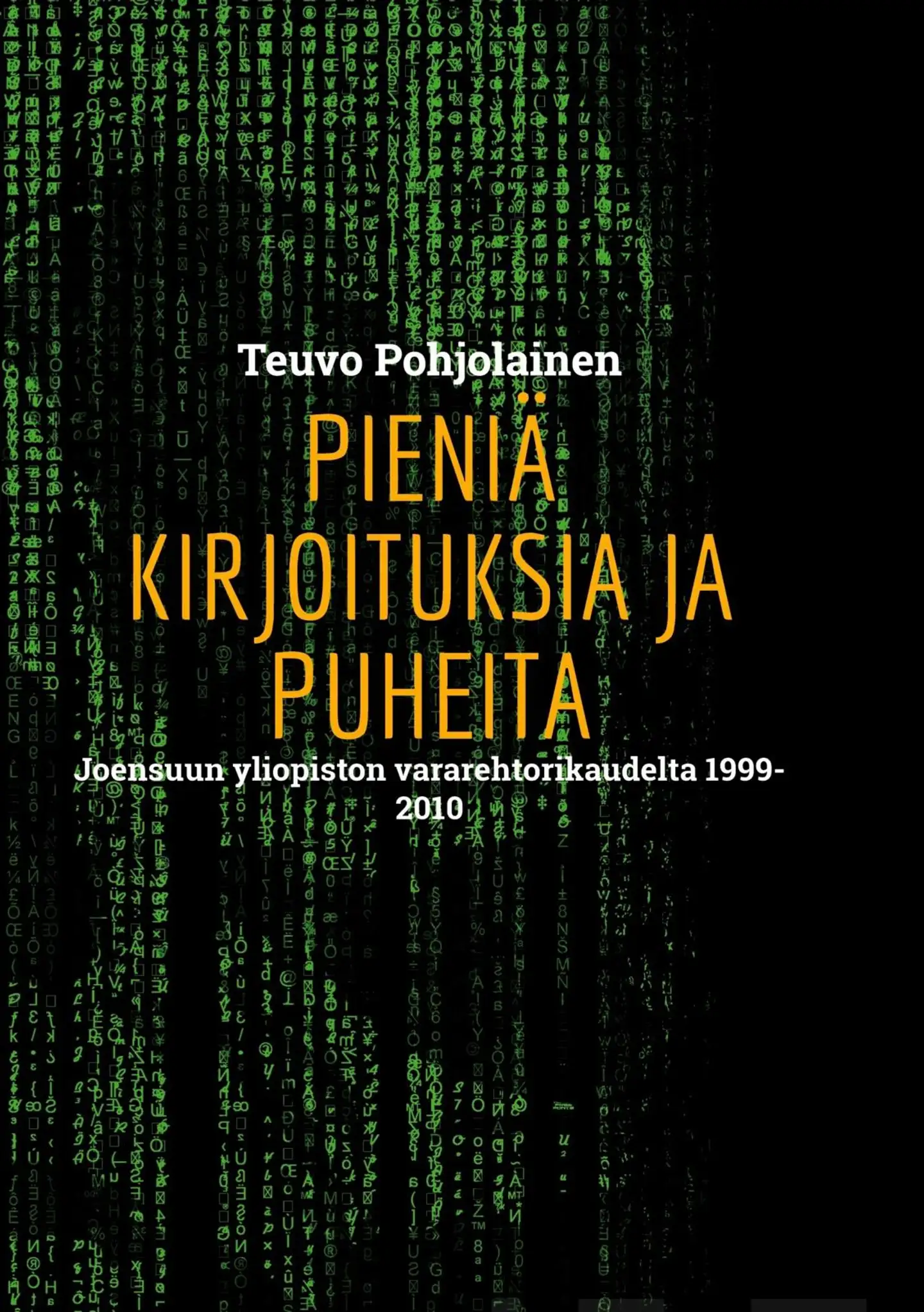 Pohjolainen, Pieniä kirjoituksia ja puheita - Joensuun yliopiston vararehtorikaudelta 1999-2010