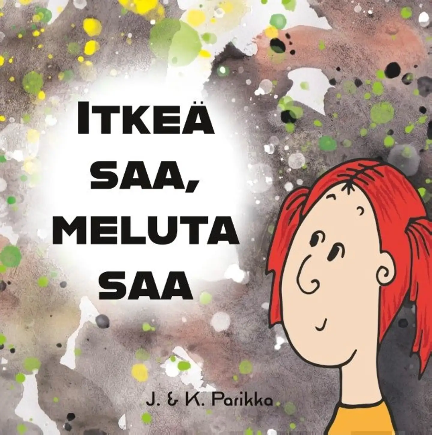 Parikka, Itkeä saa, meluta saa