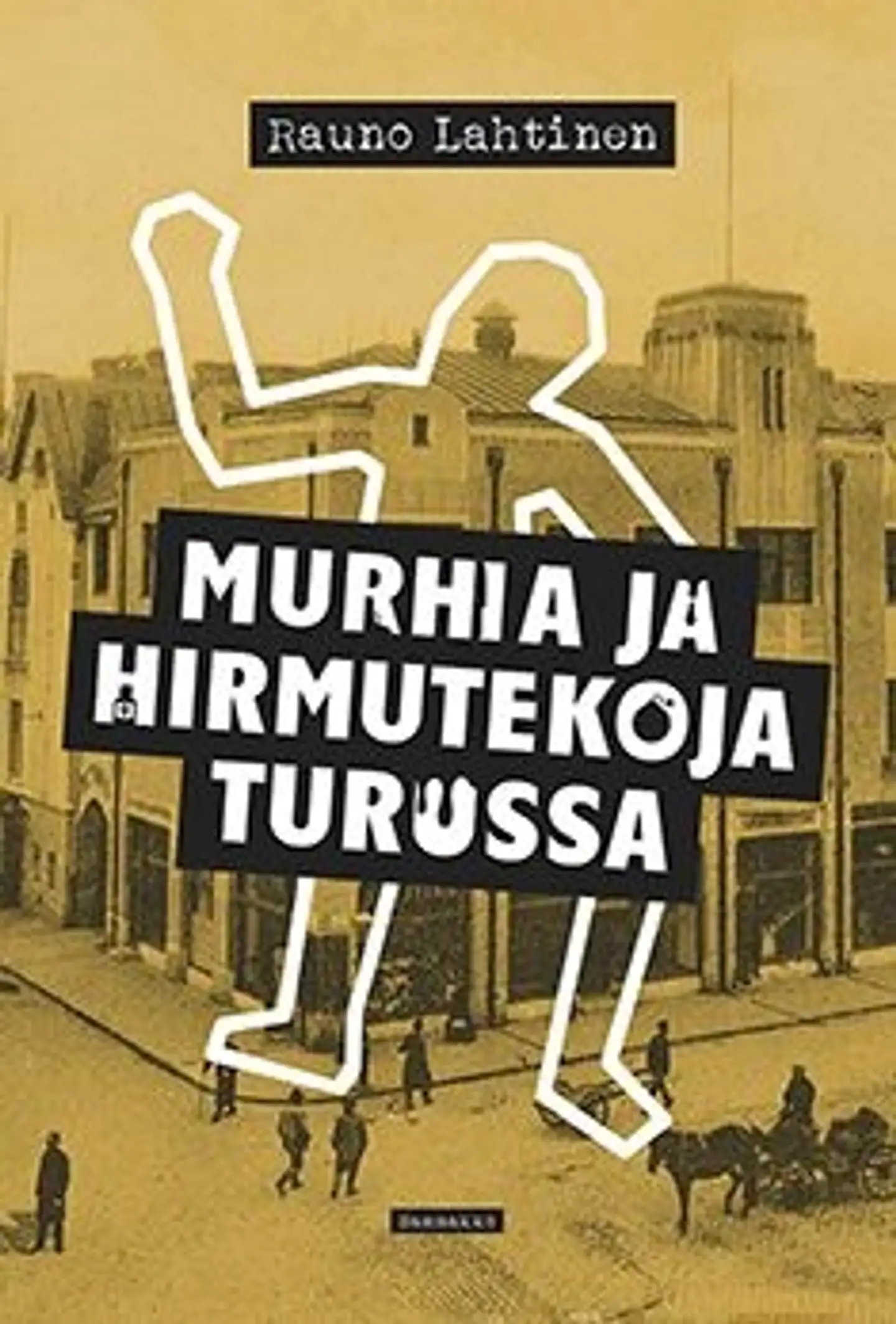 Lahtinen, Murhia ja hirmutekoja Turussa