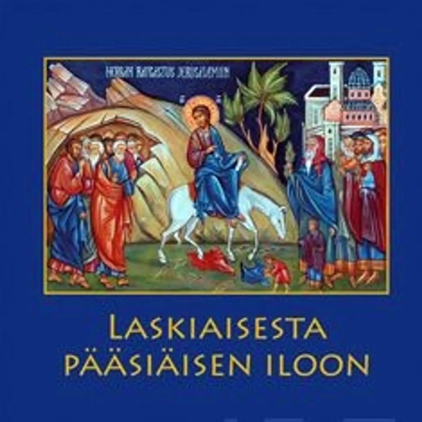Laskiaisesta pääsiäisen iloon - kristillinen juhlakulttuuri varhaiskasvatuksessa ja koulussa