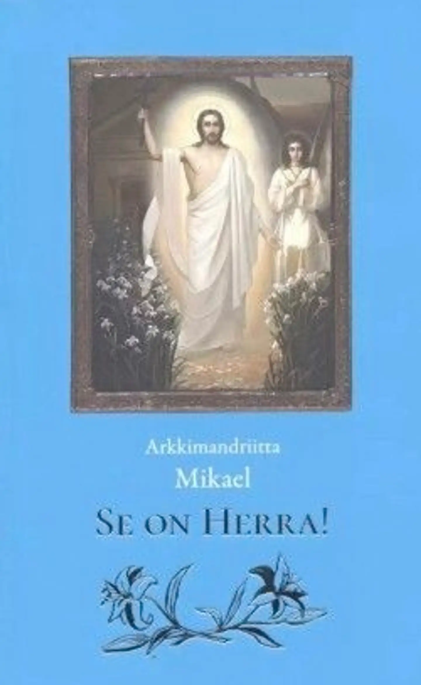 Mikael, Se on Herra! - Ilosanoman valaisema matka kirkkovuoteen