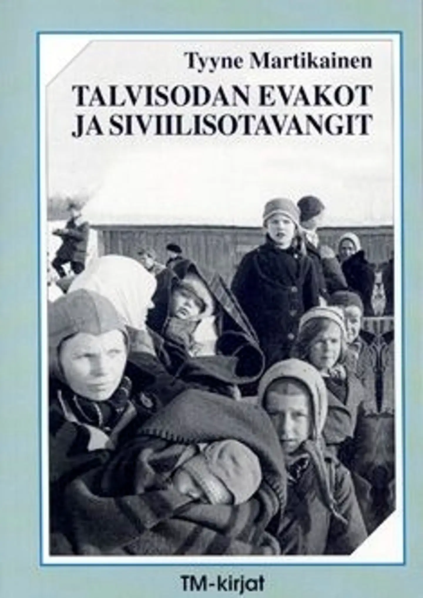 Martikainen, Talvisodan evakot ja siviilisotavangit - äidit ja lapset sodan sodan kurimuksessa