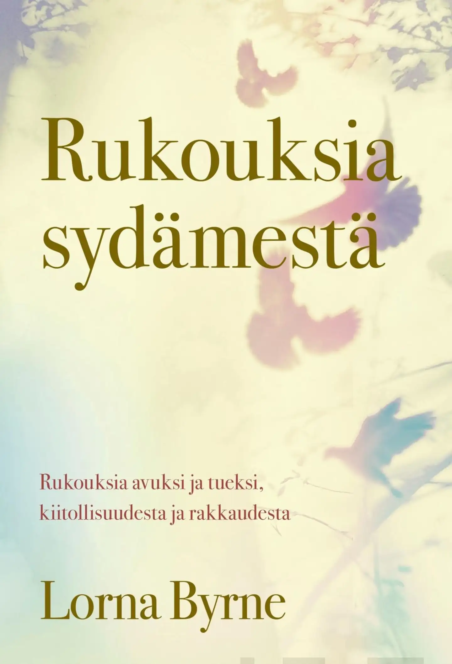 Byrne, Rukouksia sydämestä - Rukouksia avuksi ja tueksi, kiitollisuudesta ja rakkaudesta