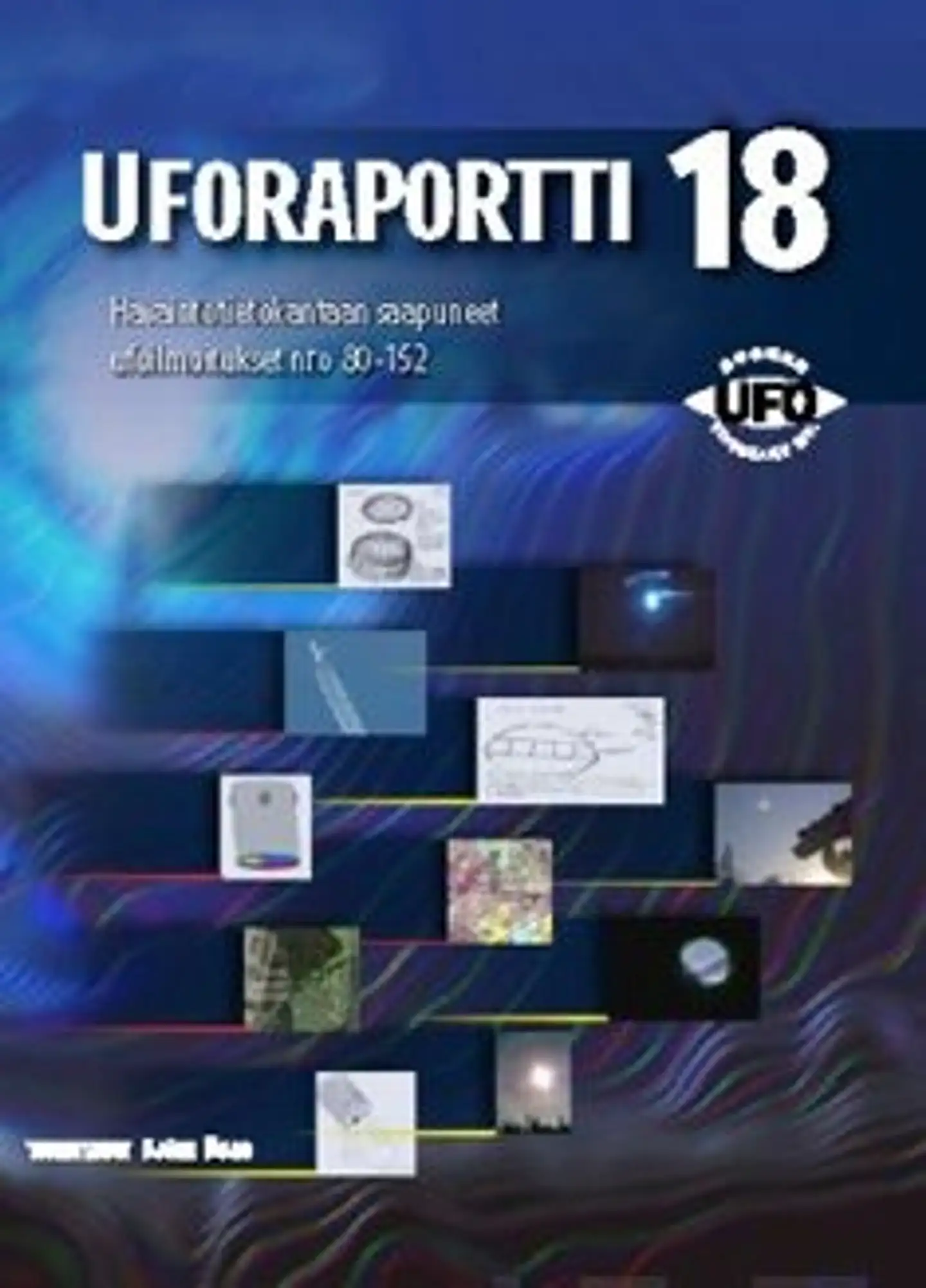 Uforaportti 18 - havaintotietokantaan saapuneet ufoilmoitukset nro 80-152