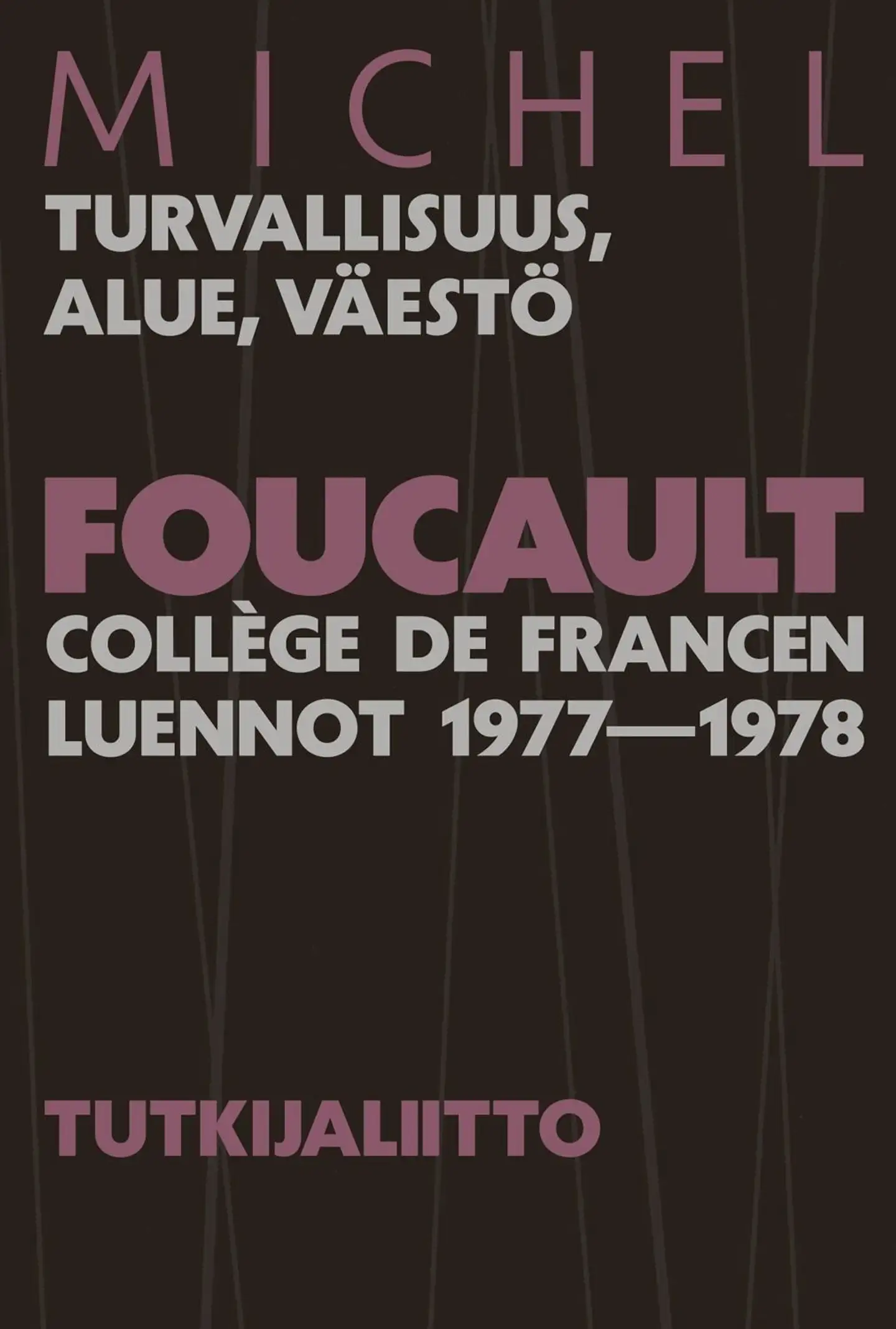 Foucault, Turvallisuus, alue, väestö - Hallinnallisuuden historia : Collège de Francen luennot 1977-1978