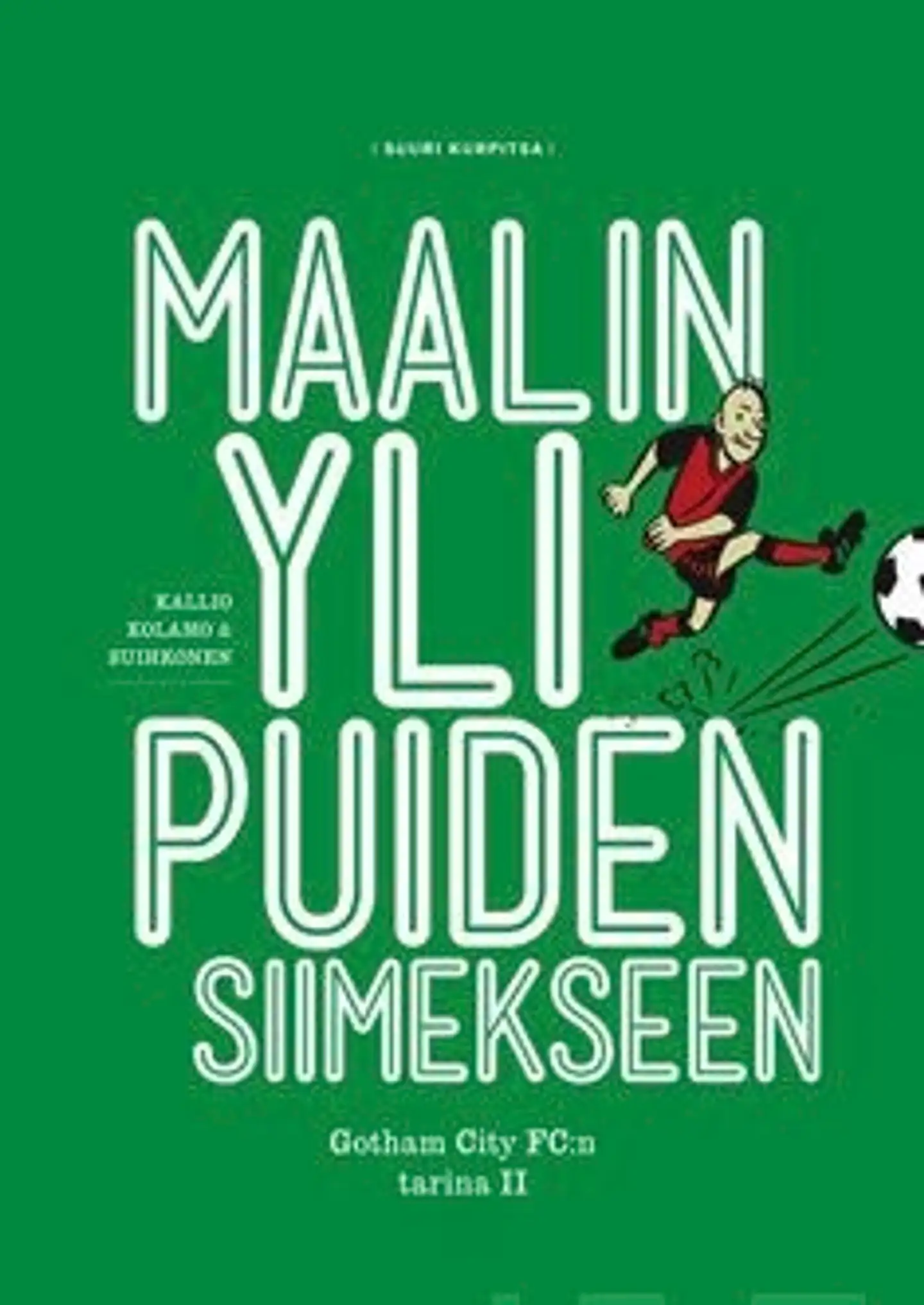 Maalin yli puiden siimekseen - Cotham City FC:n tarina 2