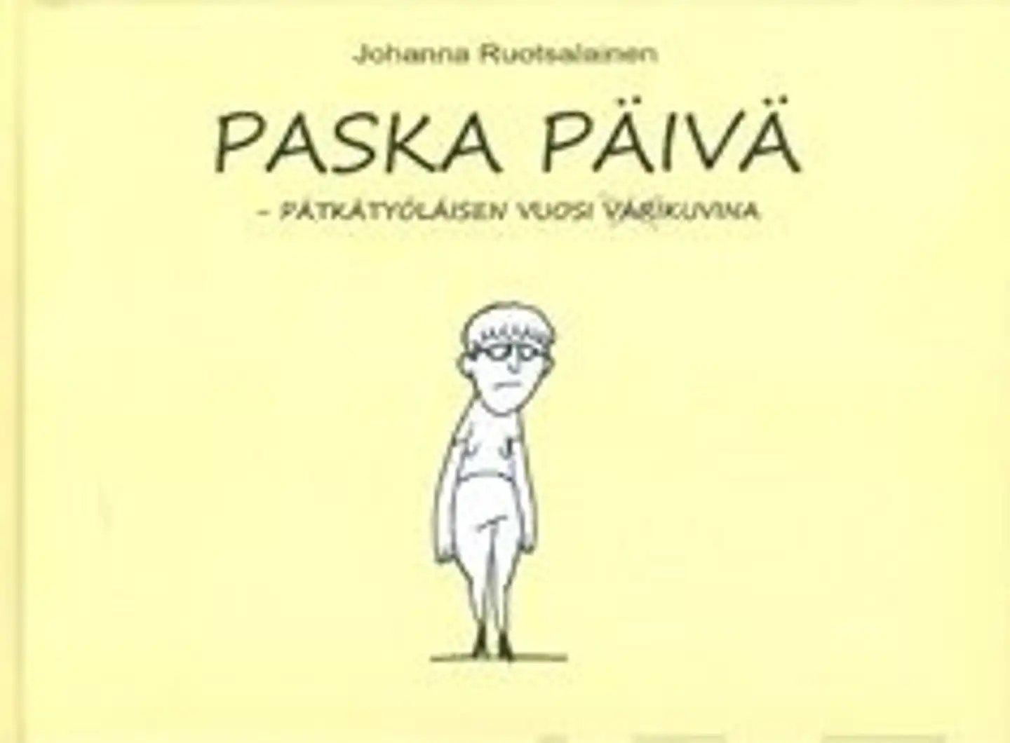 Ruotsalainen, Paska päivä - pätkätyöläisen vuosi värikuvina