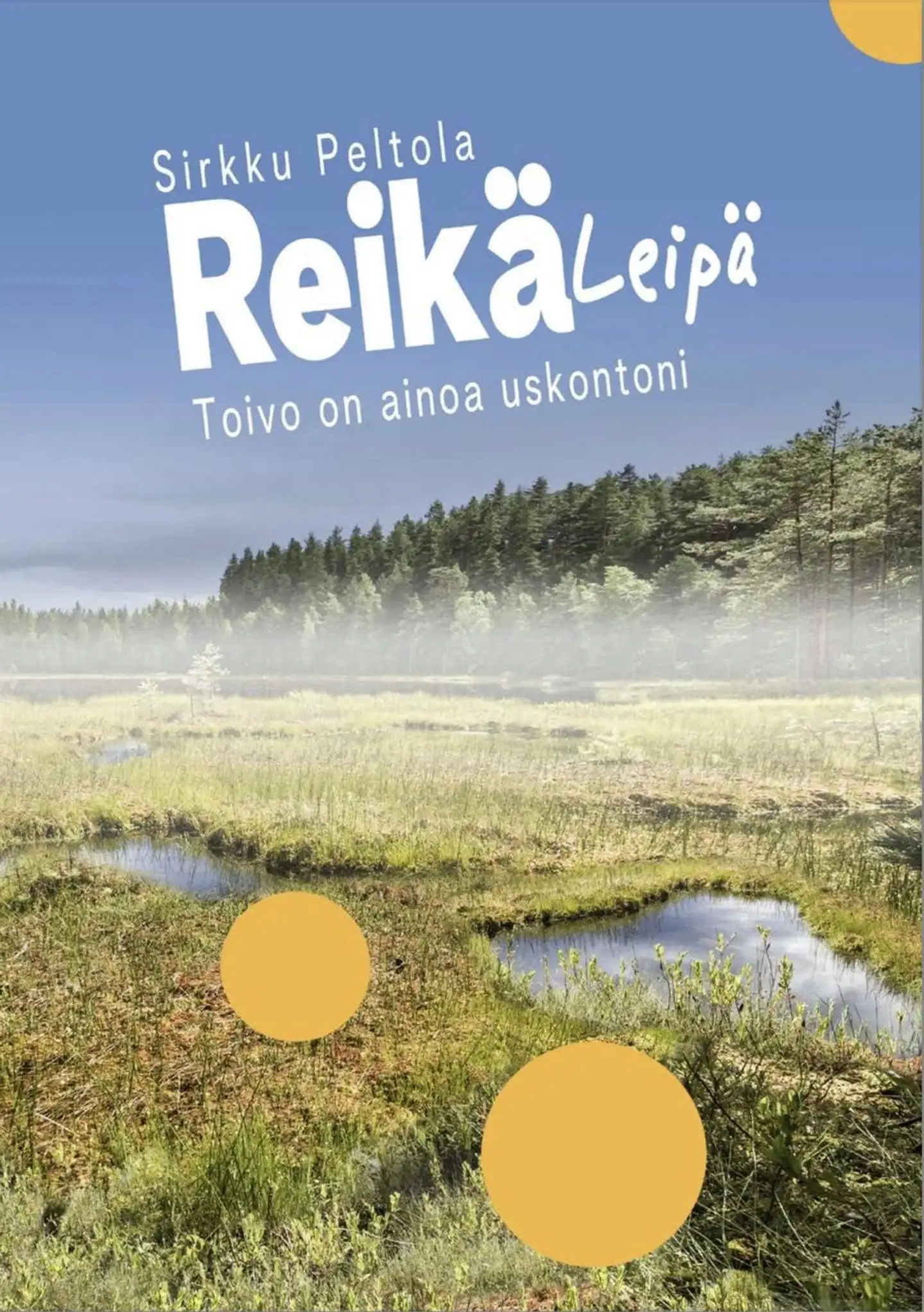 Peltola, Reikäleipä - Toivo on ainoa uskontoni