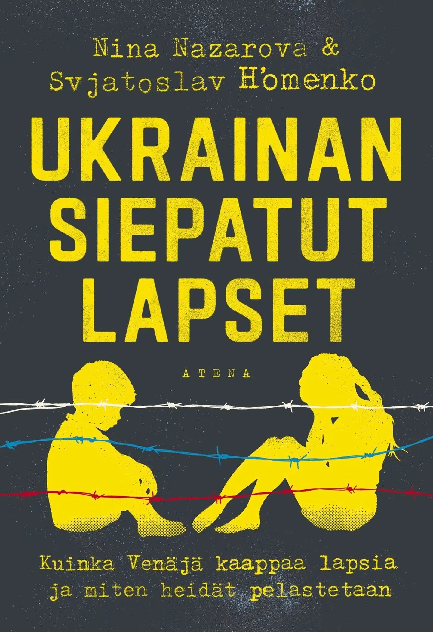 Nazarova, Ukrainan siepatut lapset - Kuinka Venäjä kaappaa lapsia ja miten heidät pelastetaan
