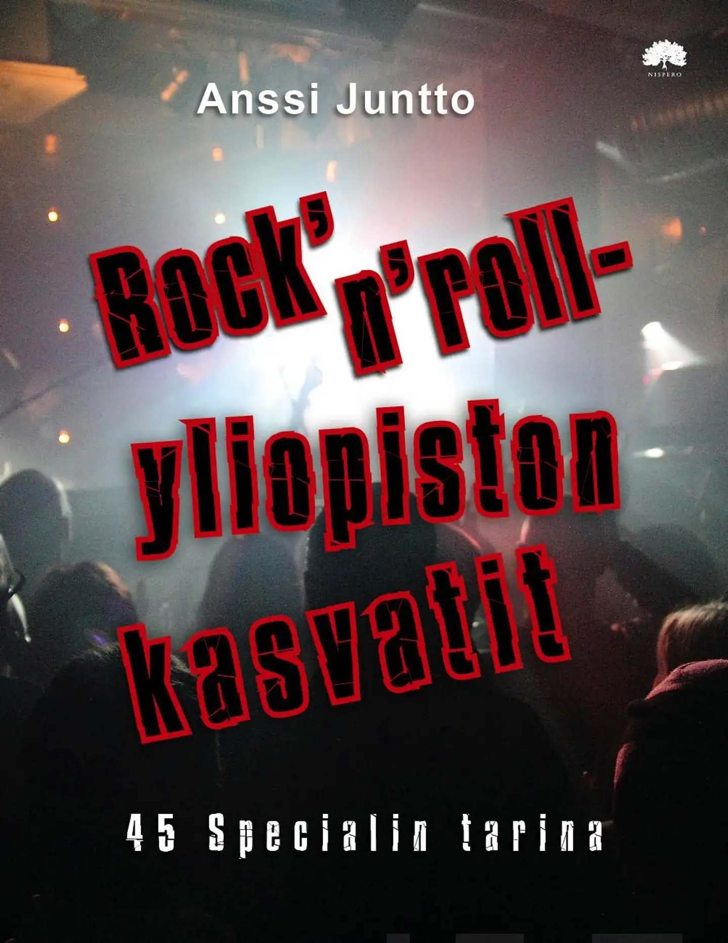 Juntto, Rock'n'roll-yliopiston kasvatit - 45 Specialin tarina