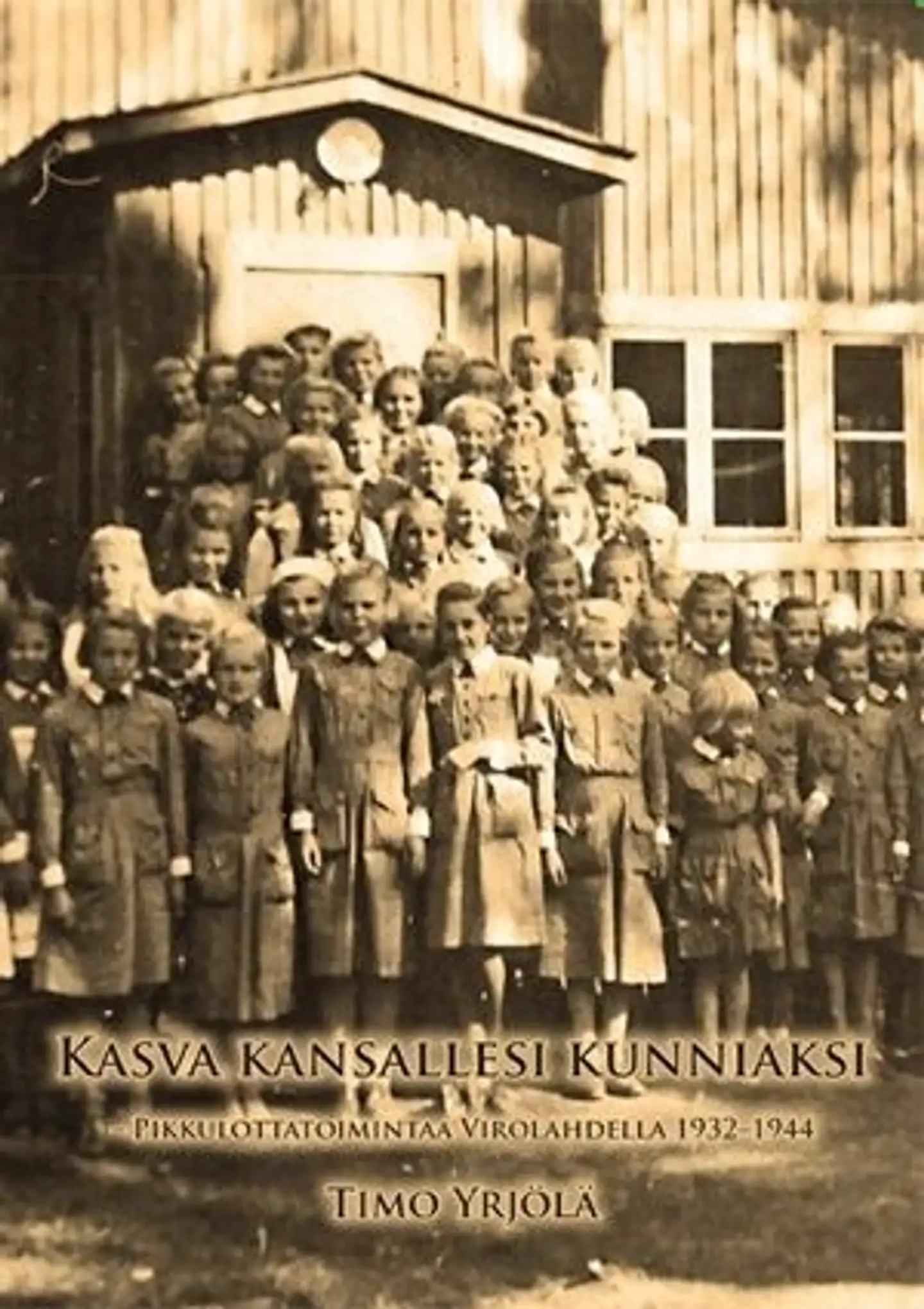 Yrjölä, Kasva kansallesi kunniaksi - Pikkulottatoimintaa Virolahdella 1932-1944