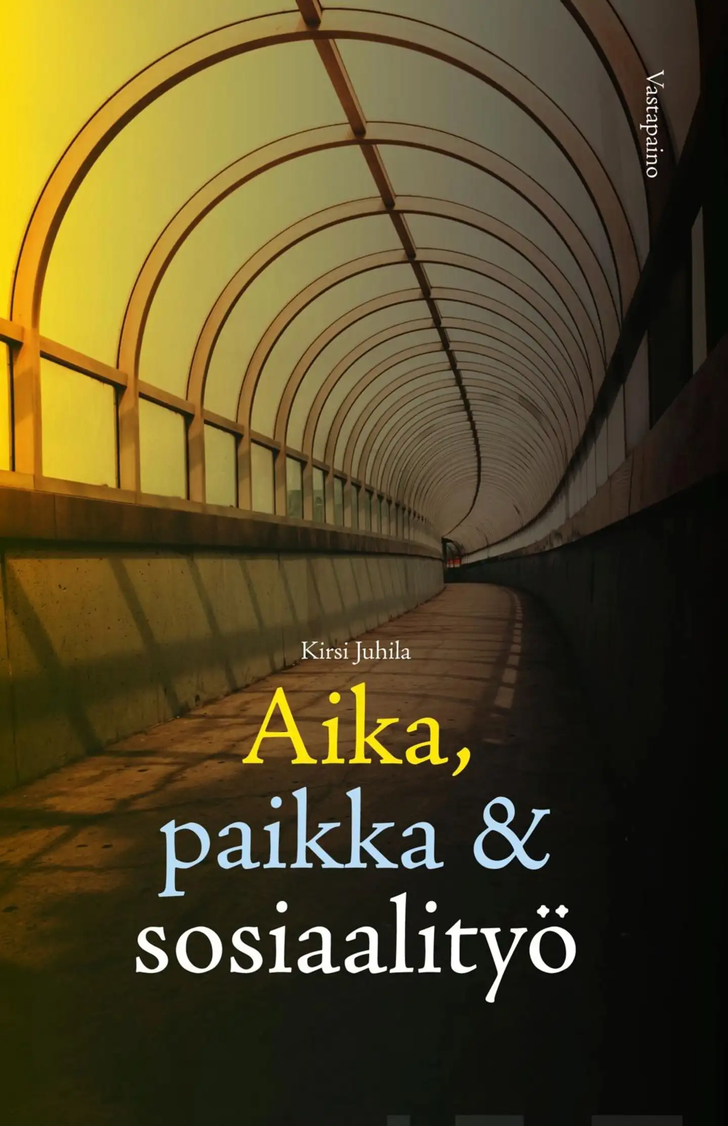 Juhila, Aika, paikka ja sosiaalityö