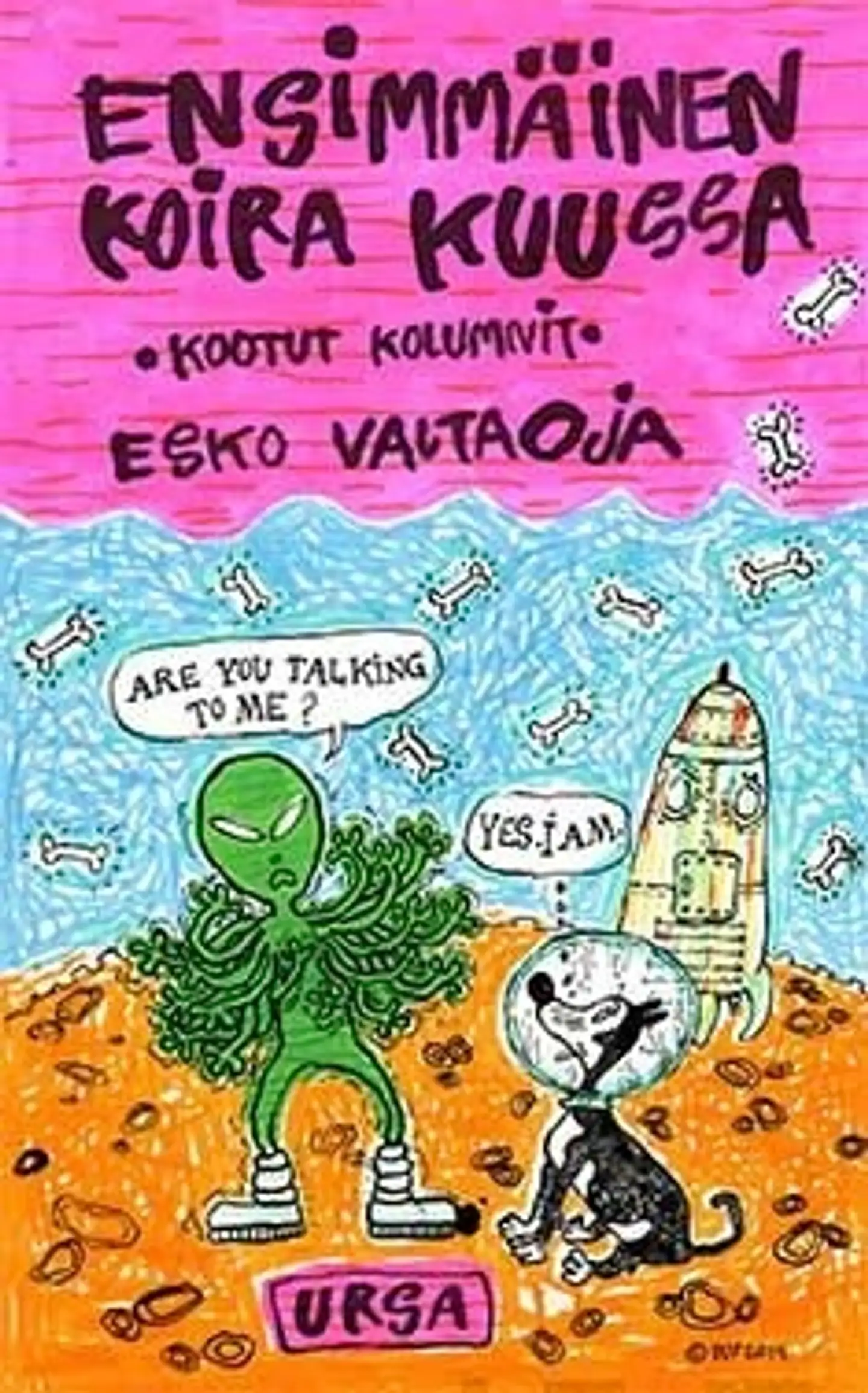 Valtaoja, Ensimmäinen koira Kuussa - Kootut kolumnit