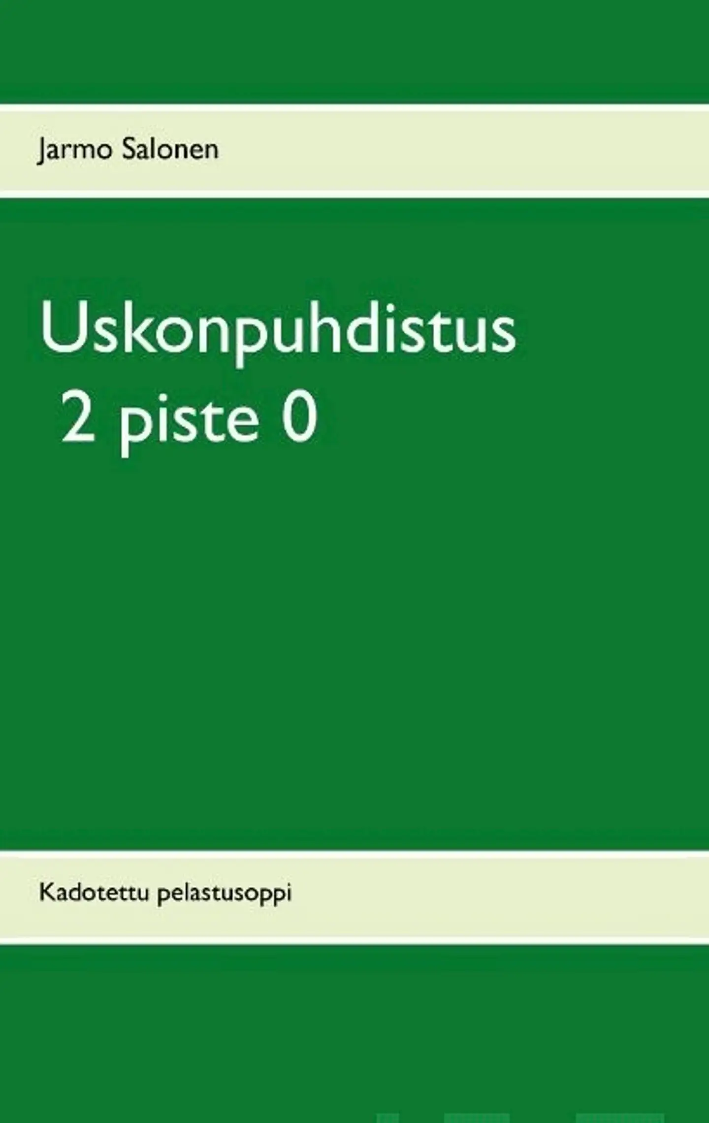 Salonen, Uskonpuhdistus 2 piste 0 - Kadotettu pelastusoppi