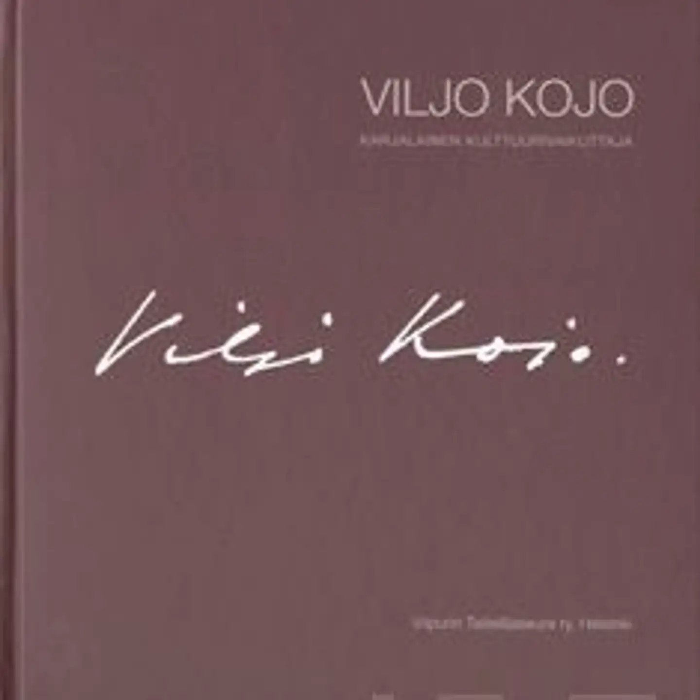 Viljo Kojo - karjalainen kulttuurivaikuttaja