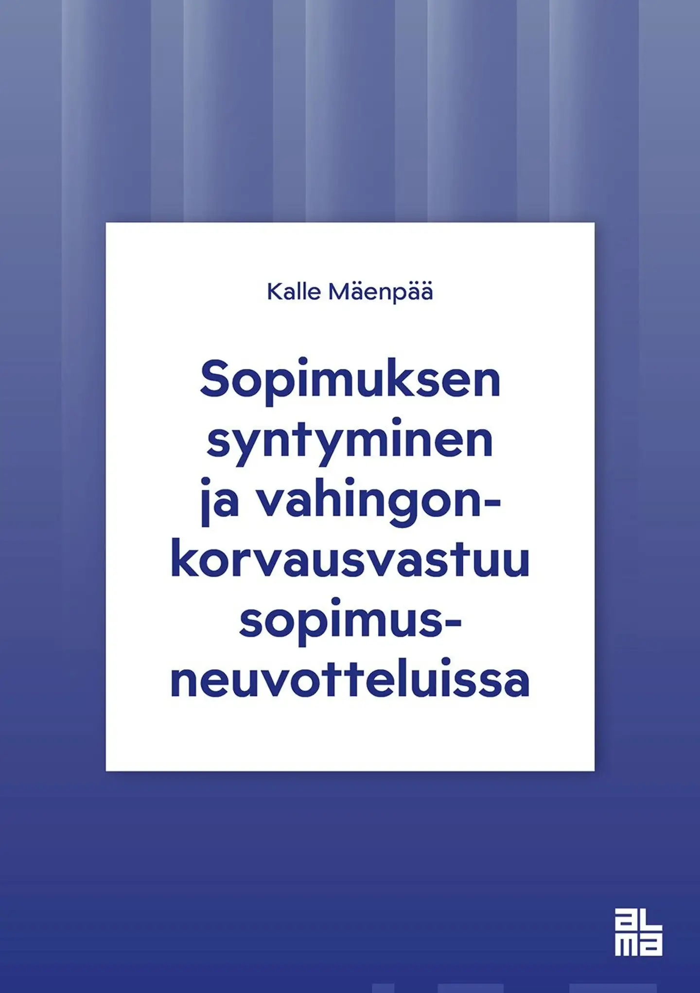 Mäenpää, Sopimuksen syntyminen ja vahingonkorvausvastuu sopimusneuvotteluissa