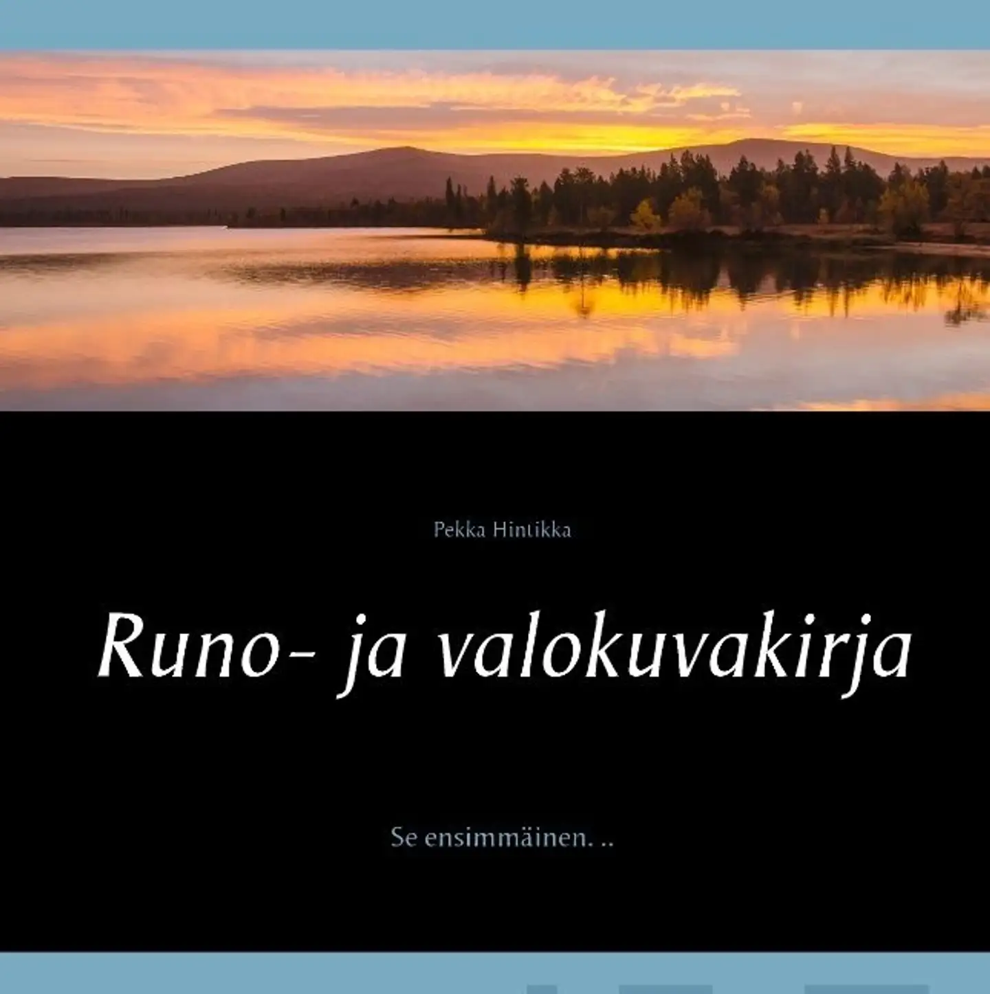 Hintikka, Runo- ja valokuvakirja - Se ensimmäinen...