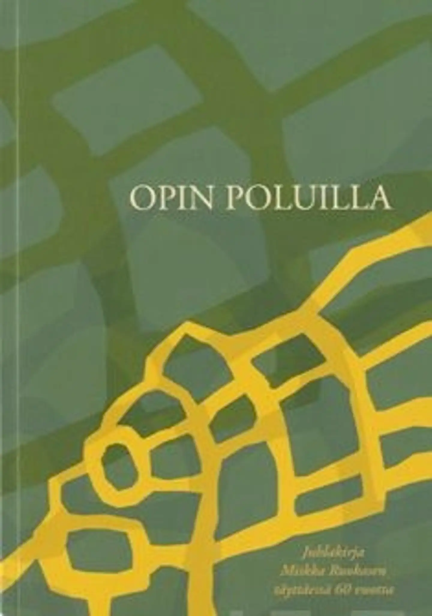Opin poluilla - juhlakirja Miikka Ruokasen täyttäessä60 vuotta