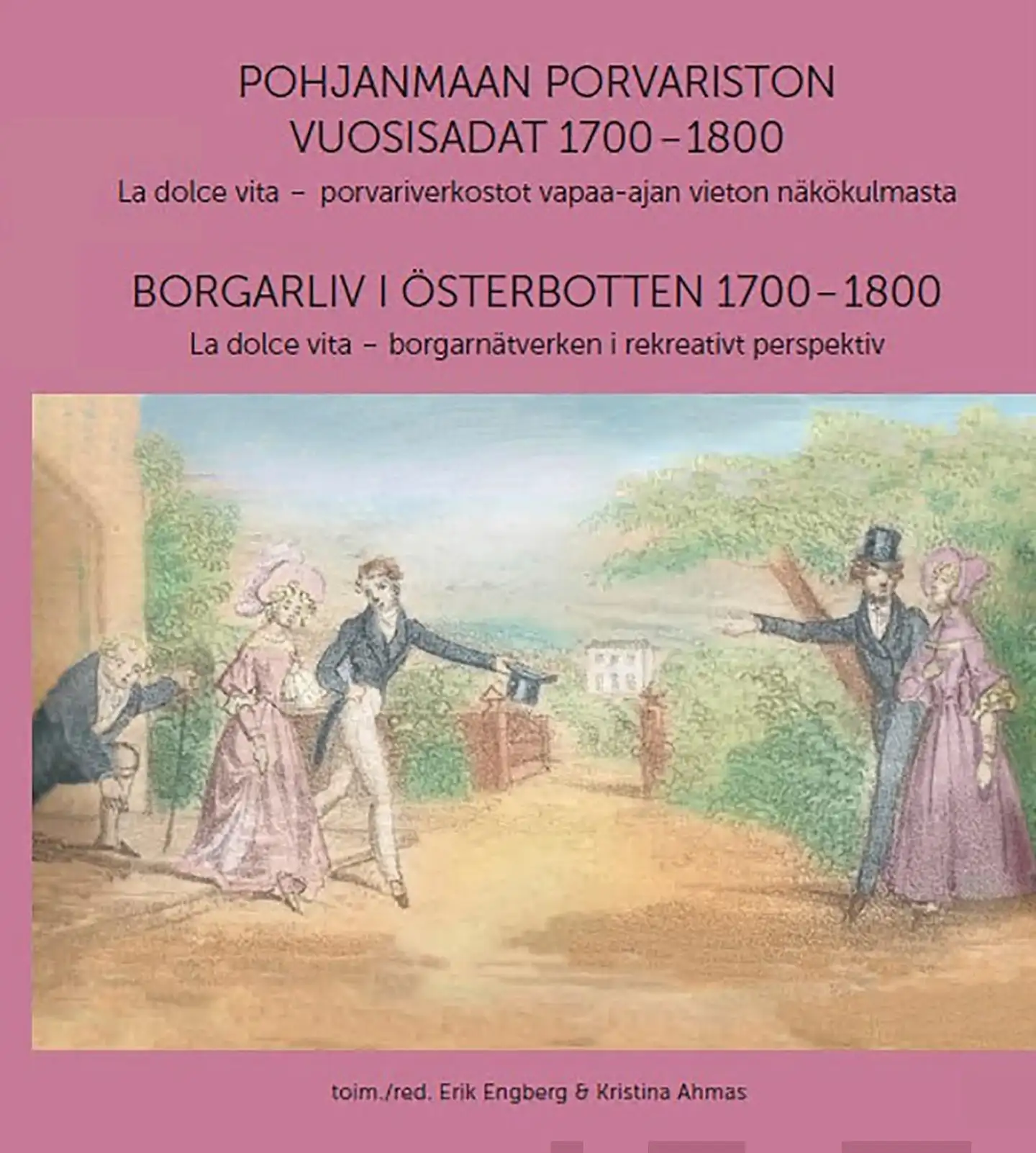 Häyrynen, Pohjanmaan porvariston vuosisadat 1700-1800 : Borgarliv i Österbotten 1700-1800 - La dolce vita - porvariverkostot vapaa-ajan vieton näkökulmasta : La dolce vita - borgarnätverken i rekreati