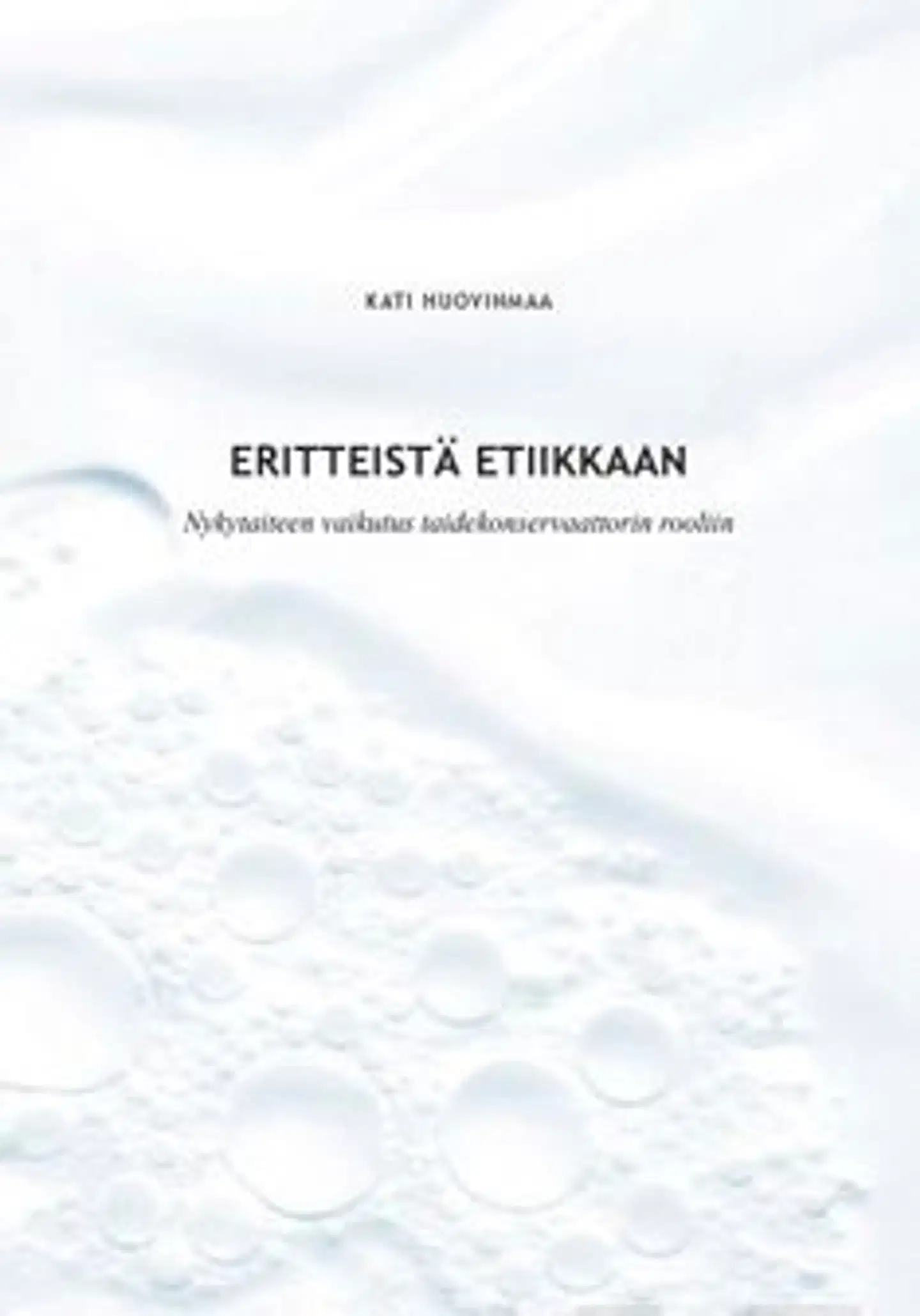 Huovinmaa, Eritteistä etiikkaan - nykytaiteen vaikutus taidekonservaattorin rooliin