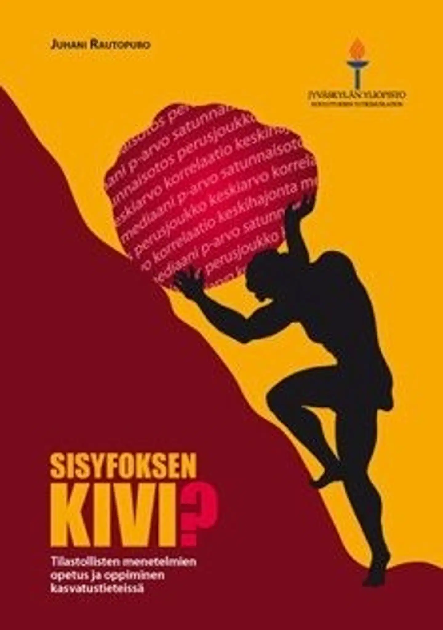 Rautopuro, Sisyfoksen kivi? - tilastollisten menetelmien opetus ja oppiminen kasvatustieteissä