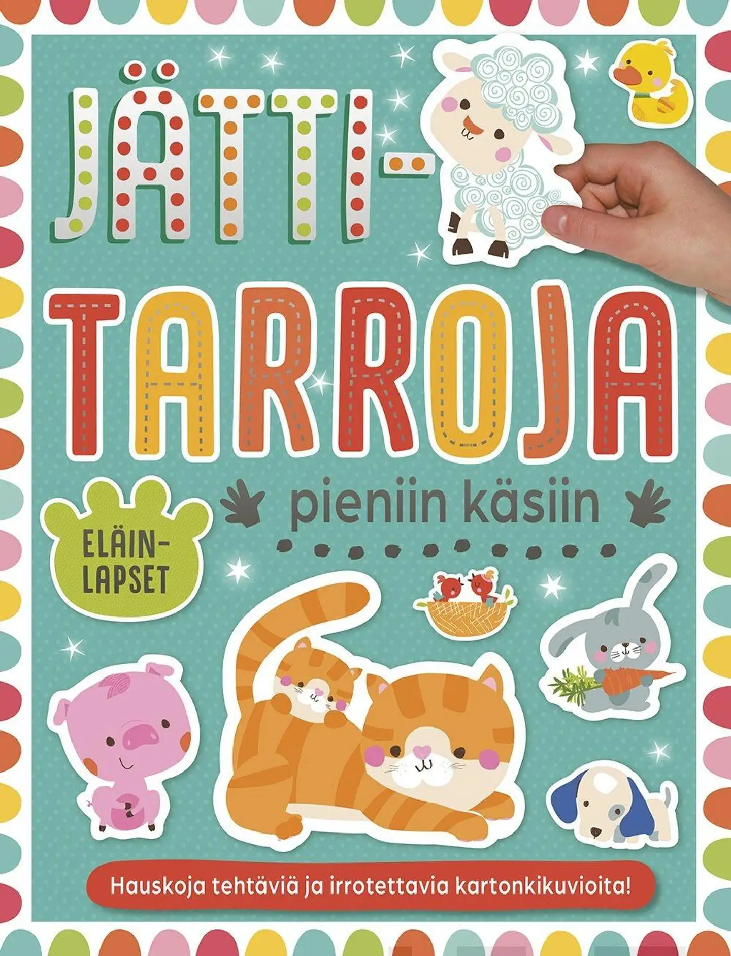 Jättitarroja pieniin käsiin - Eläinlapset - Puuhakirja