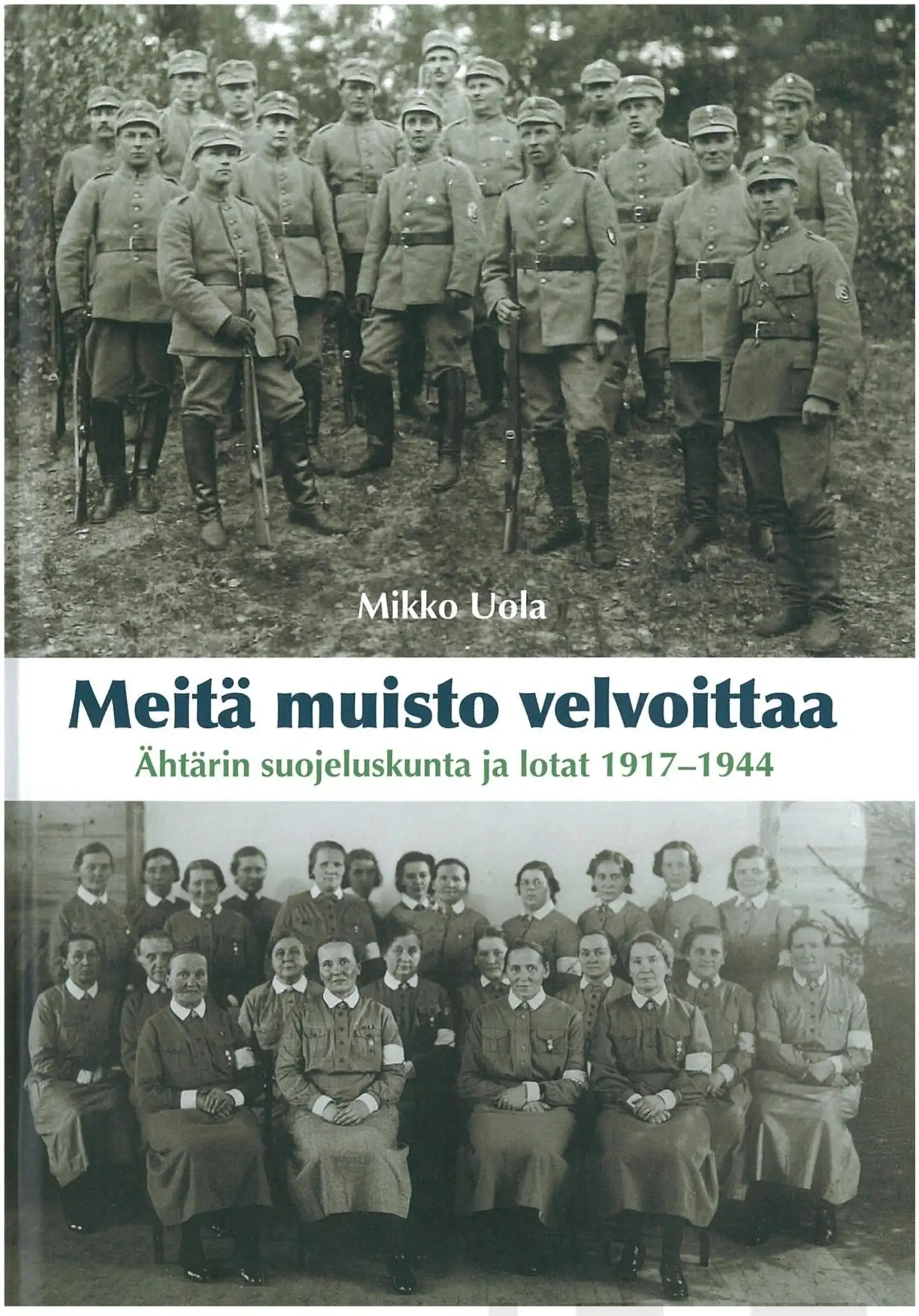 Uola, Meitä muisto velvoittaa - Ähtärin suojeluskunta ja lotat 1917-1944