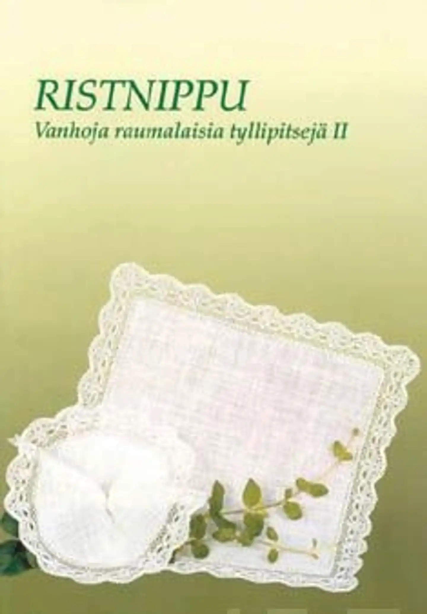 Ristnippu - vanhoja raumalaisia tyllipitsejä 2 : Old Rauma point ground lace 2 : Alte tüllspitzen aus Rauma 2