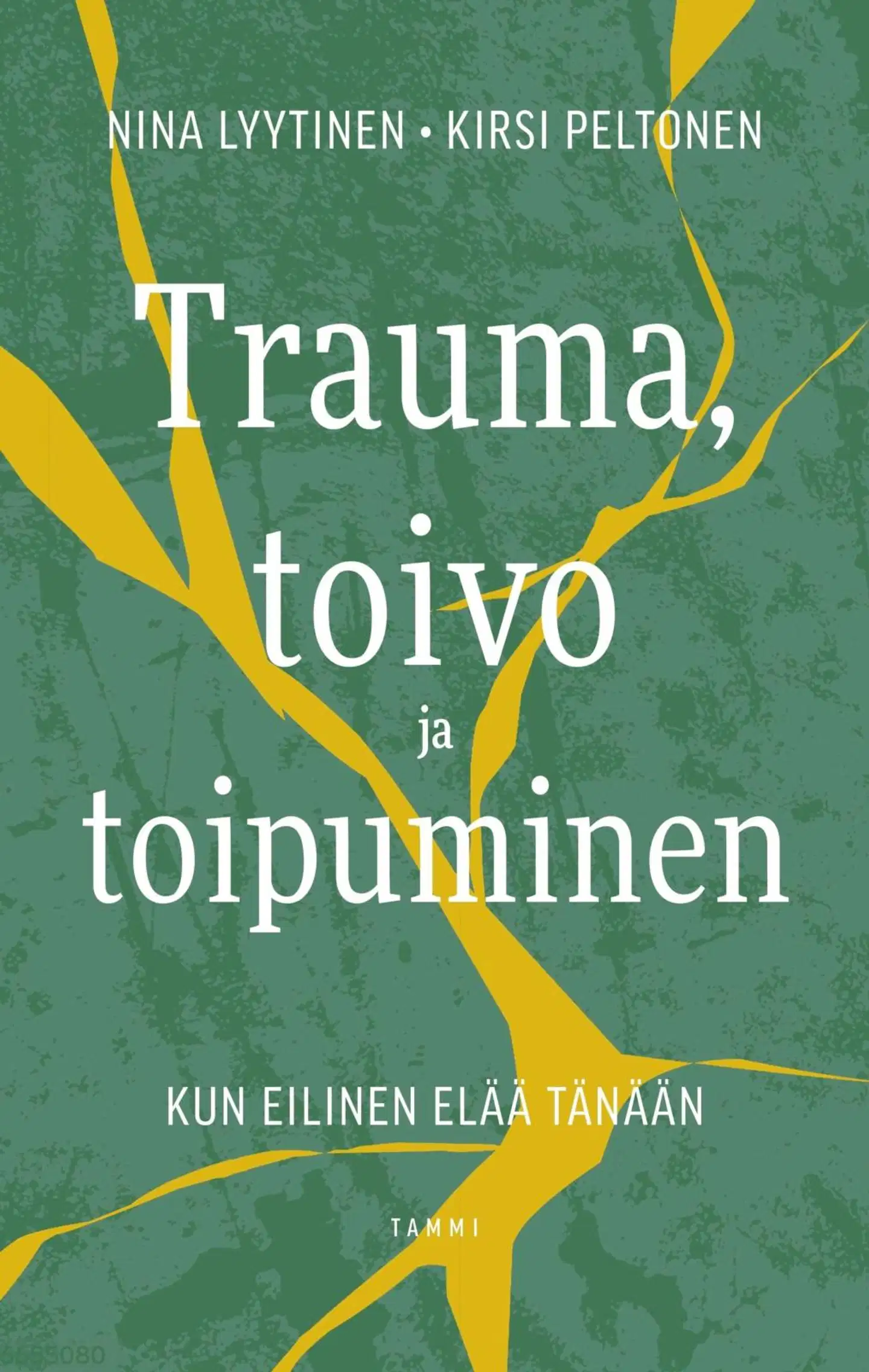 Lyytinen, Trauma, toivo ja toipuminen - Kun eilinen elää tänään