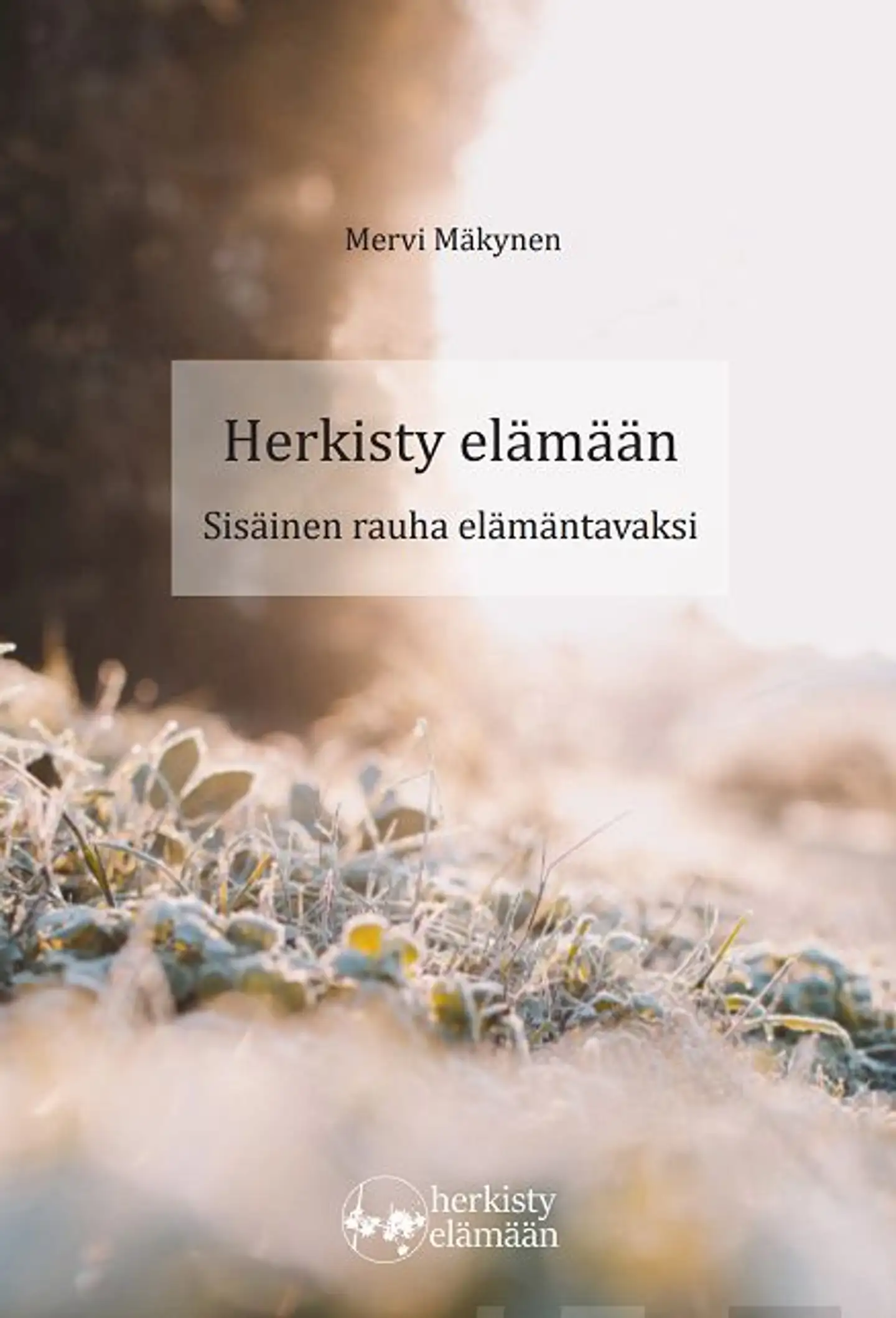Mäkynen, Herkisty elämään - Sisäinen rauha elämäntavaksi