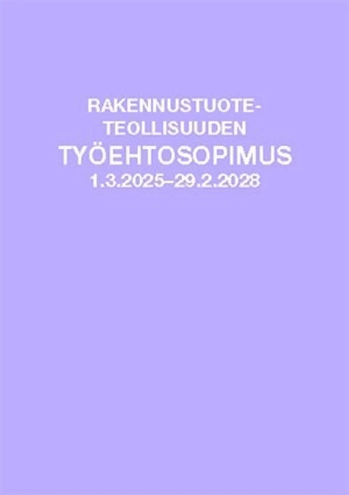 Rakennustuoteteollisuus RTT, Rakennustuoteteollisuuden työehtosopimus 2025-2028