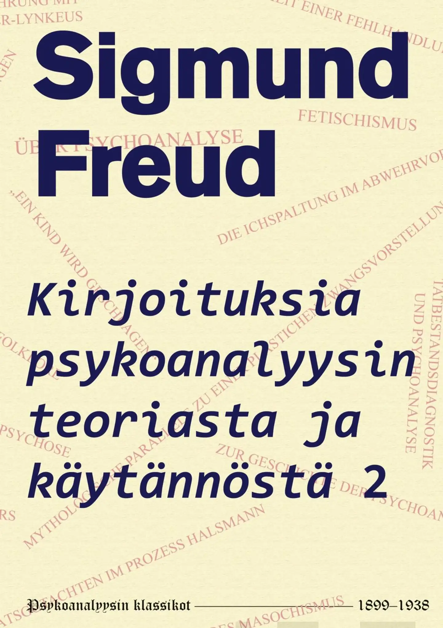 Freud, Kirjoituksia psykoanalyysin teoriasta ja käytännöstä 2 - 1899-1938