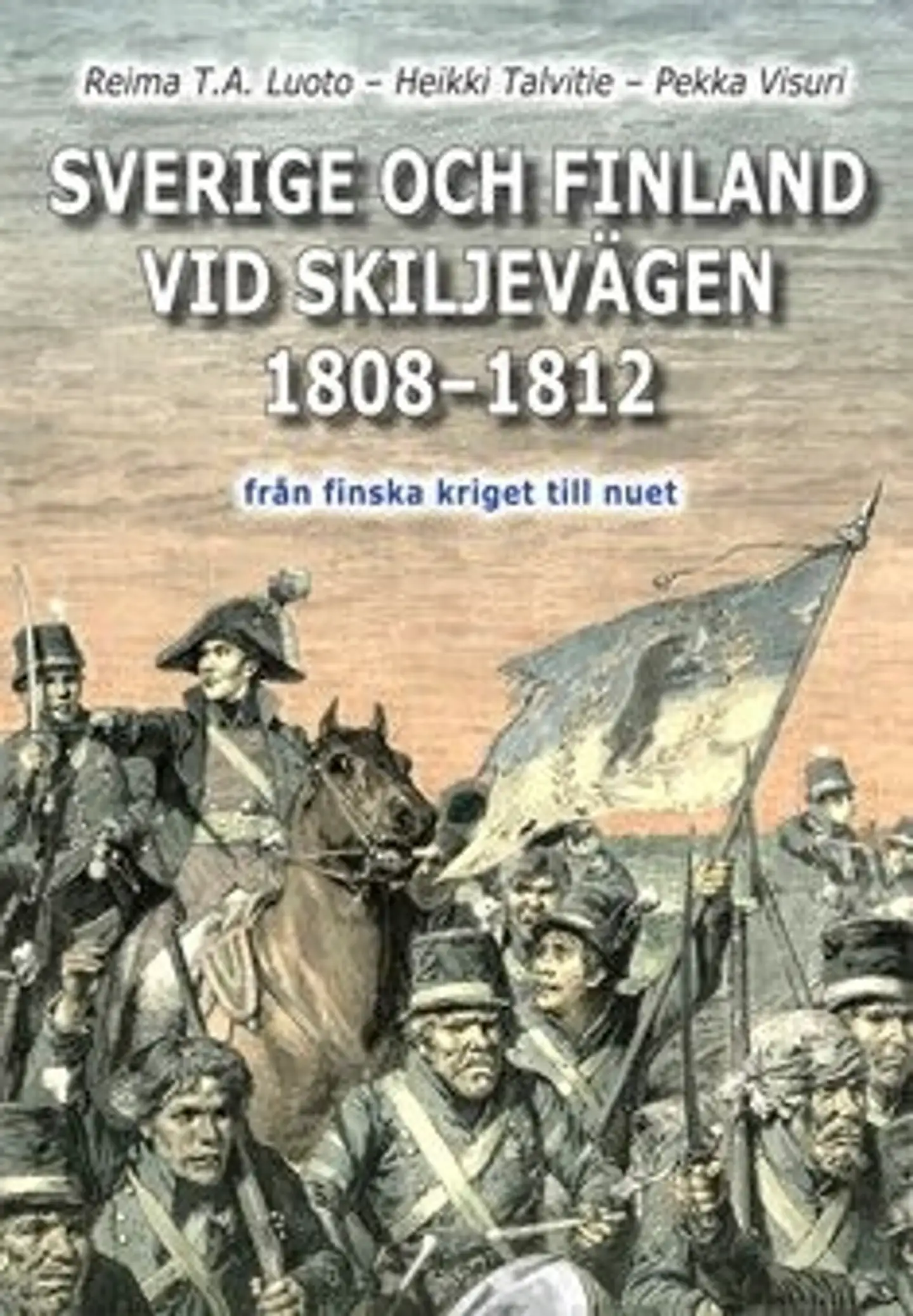 Luoto, Finland och Sverige vid skiljevägen 1808-1812 - från finska kriget till våra dagar