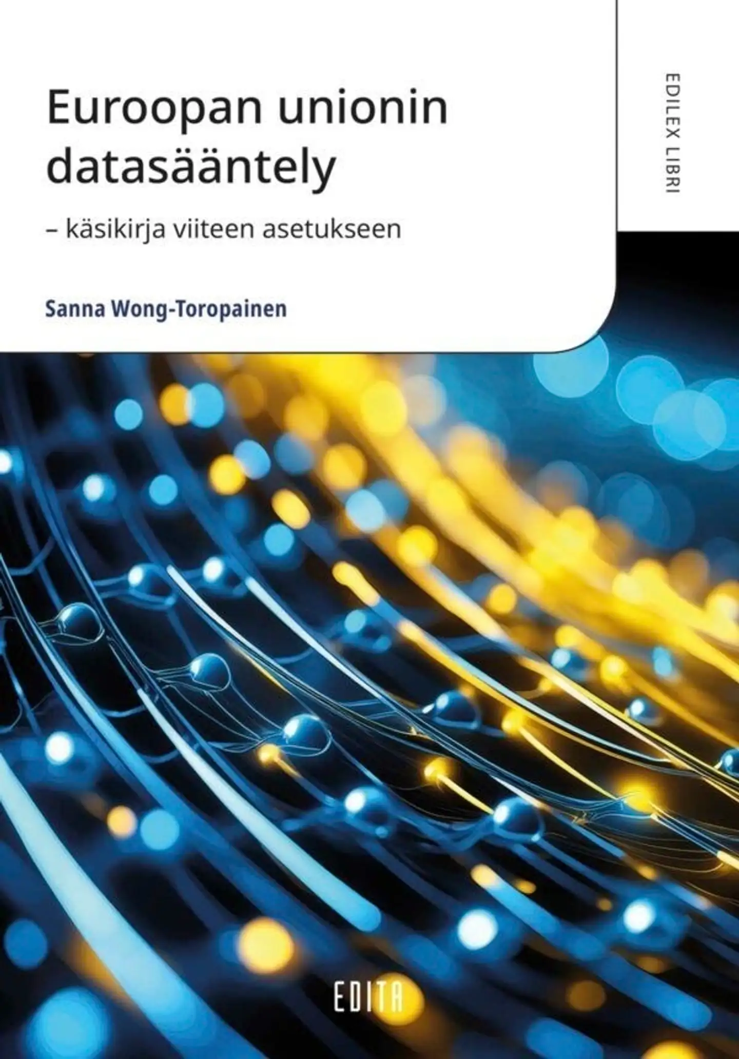 Wong-Toropainen, Euroopan unionin datasääntely – käsikirja viiteen asetukseen