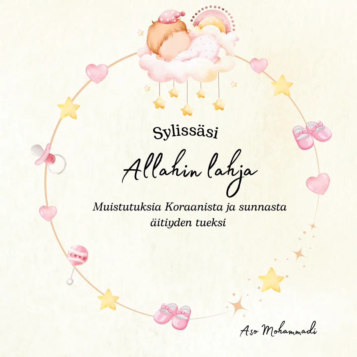 Mohammadi, Sylissäsi Allahin lahja - Muistutuksia Koraanista ja sunnasta äitiyden tueksi