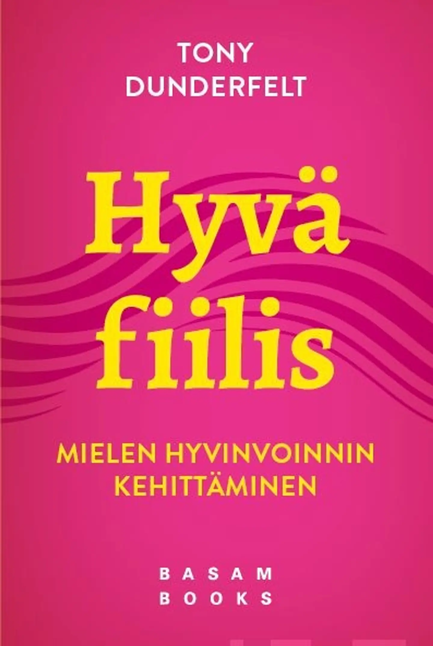 Dunderfelt, Hyvä fiilis - Mielen hyvinvoinnin kehittäminen