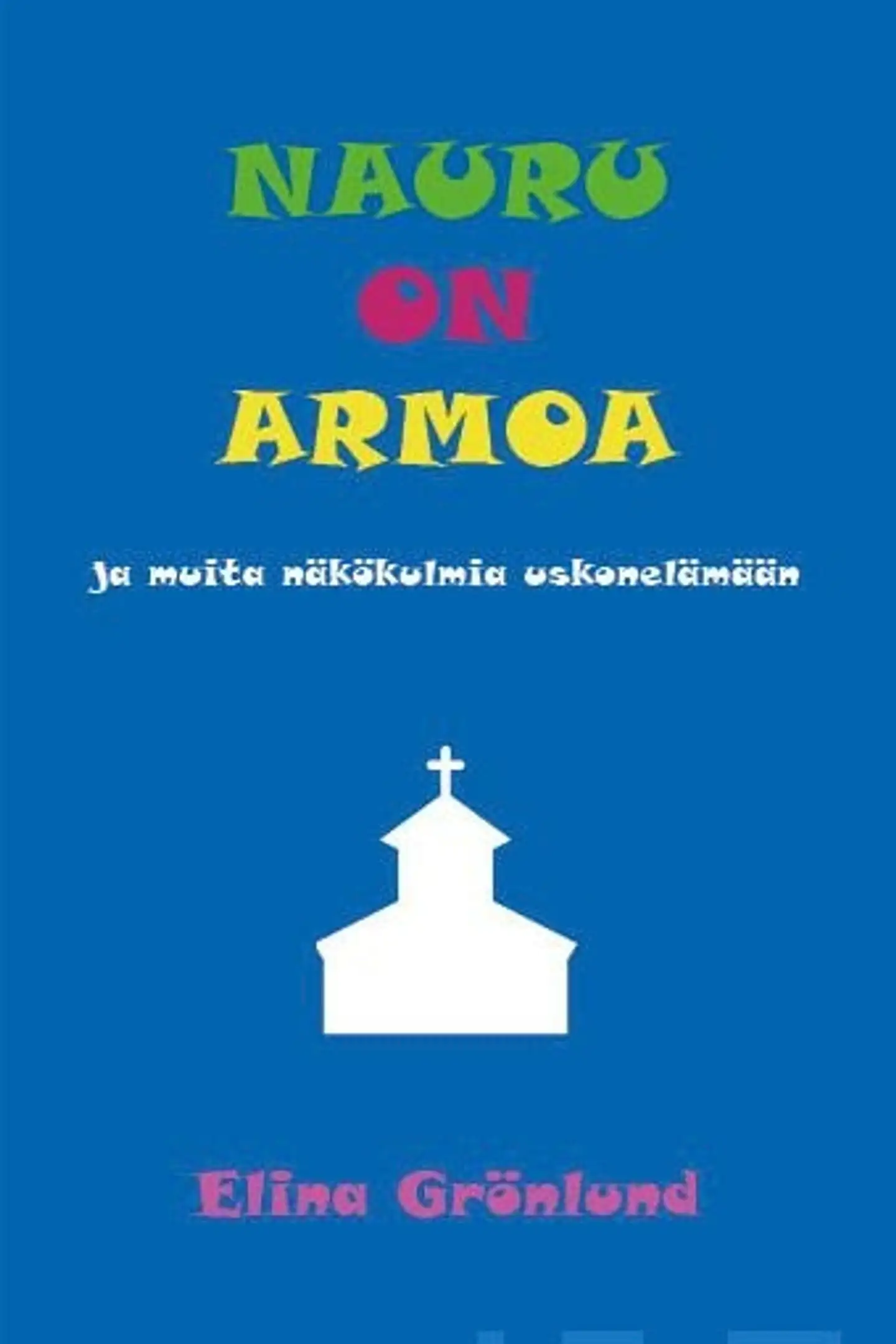 Grönlund, Nauru on armoa ja muita näkökulmia uskonelämään