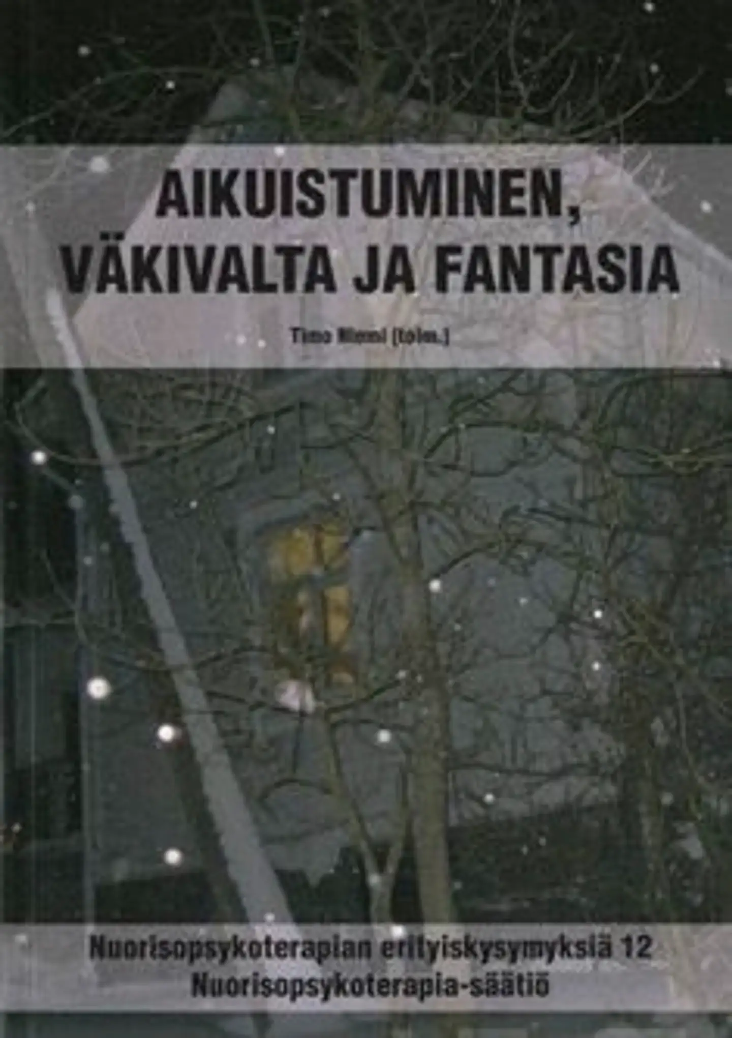 Aikuistuminen, väkivalta ja fantasia - nuorisopsykoterapian erityiskysymyksiä 12