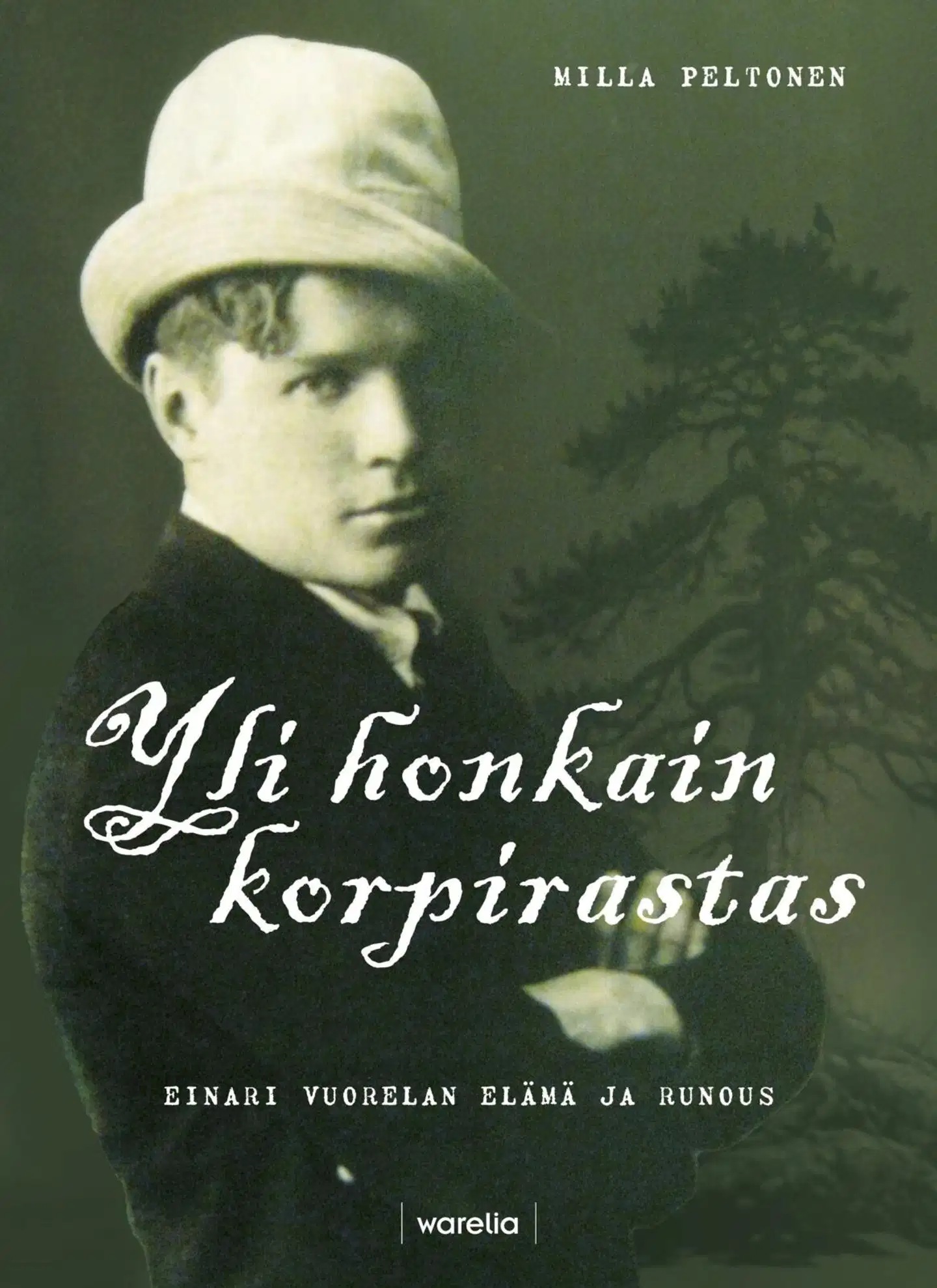 Peltonen, Yli honkain korpirastas - Einari Vuorelan elämä ja runous
