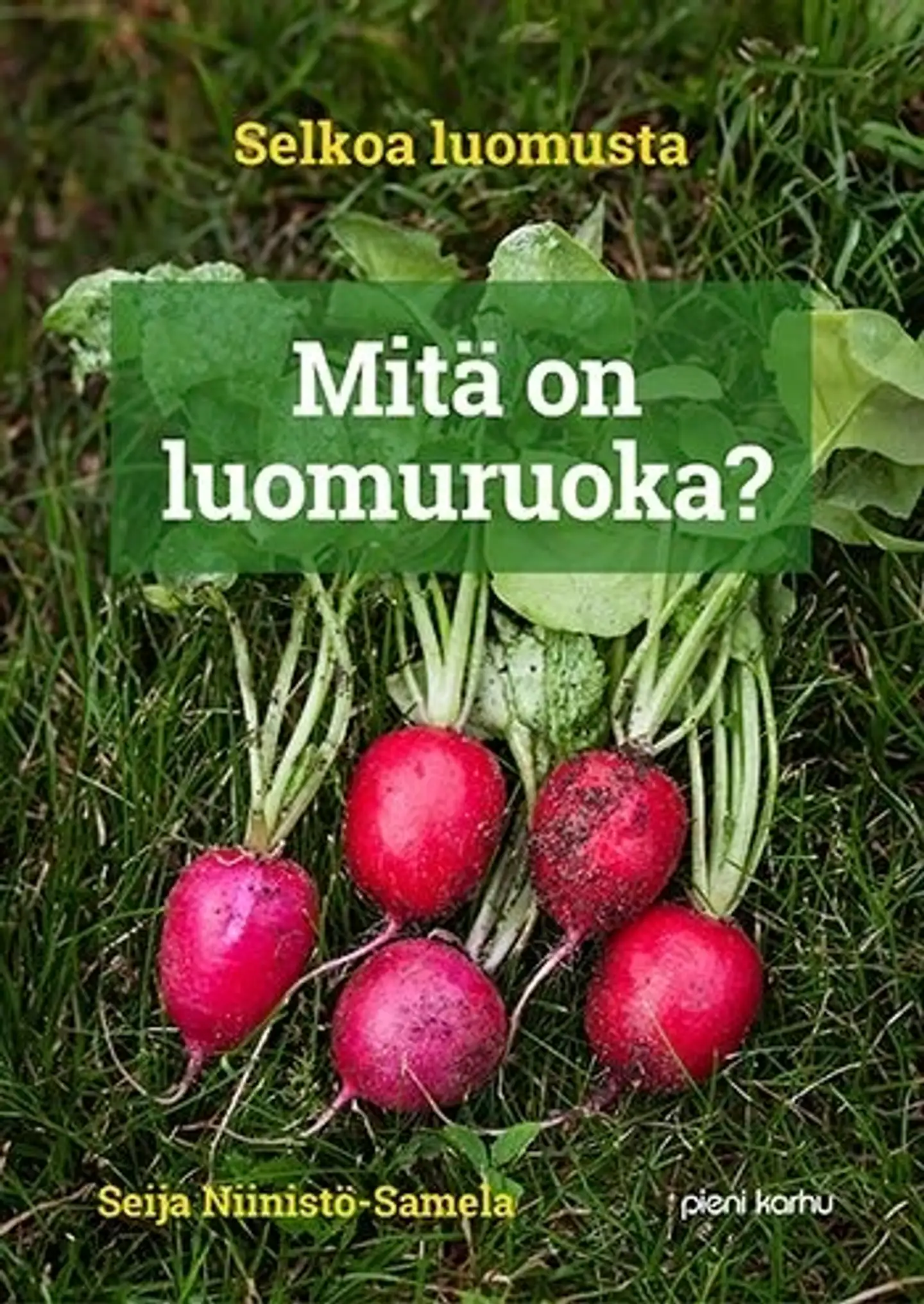 Niinistö-Samela, Mitä on luomuruoka (selkokirja) - Selkoa luomusta