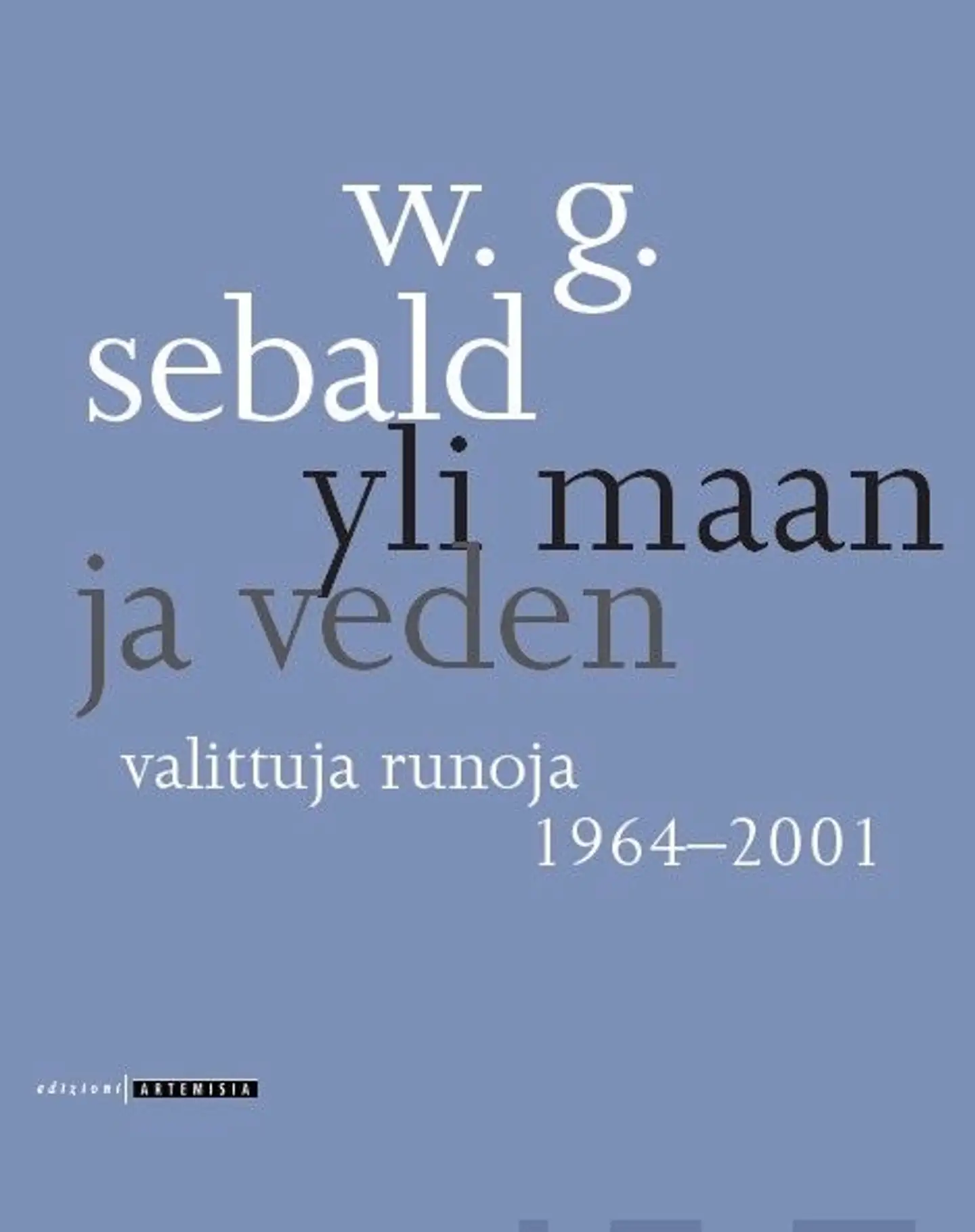 Sebald, Yli maan ja veden - Valittuja runoja 1964-2001