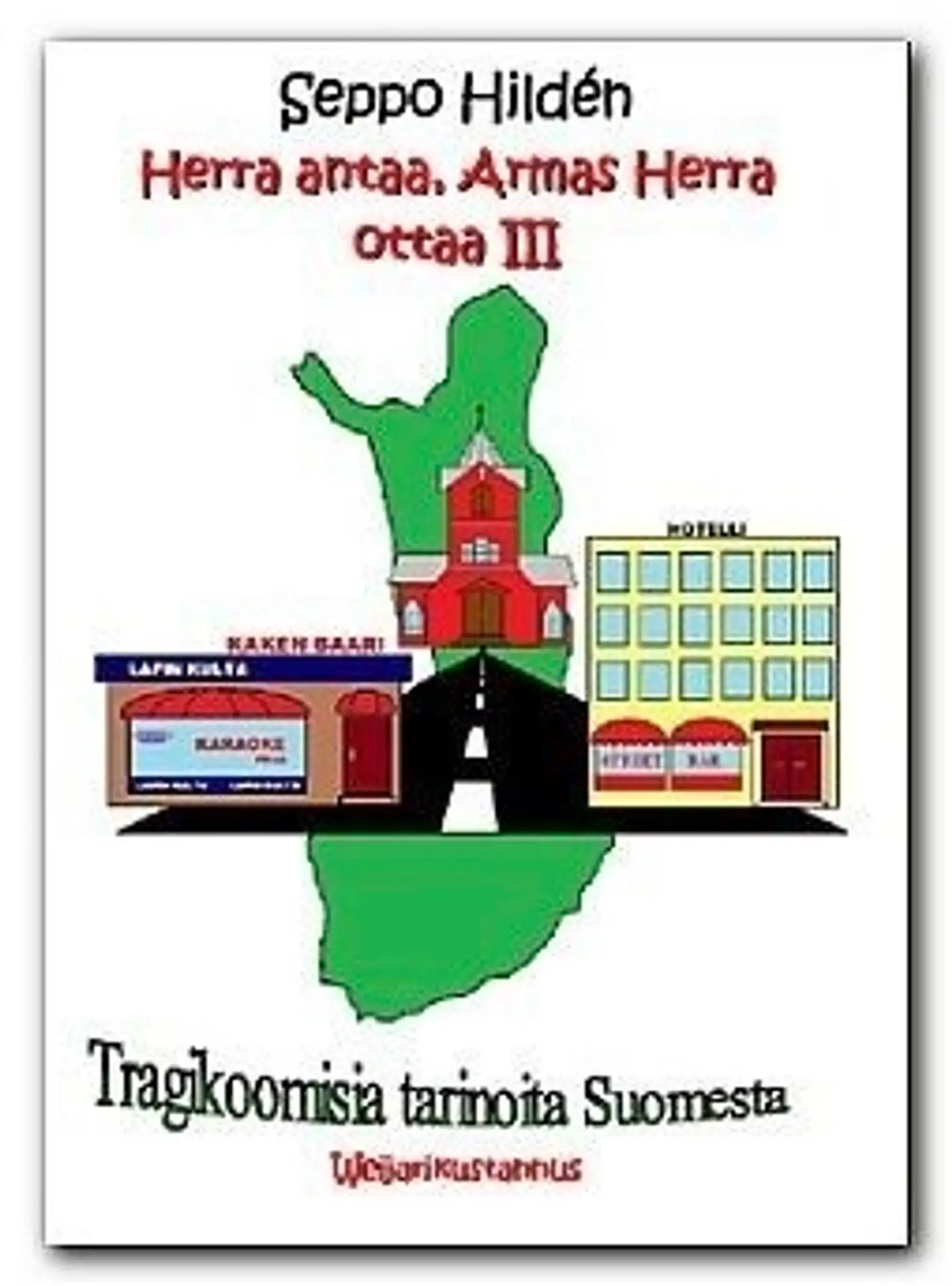 Hildén, Herra antaa, Armas Herra ottaa III - Tragikoomisia tarinoita Suomesta