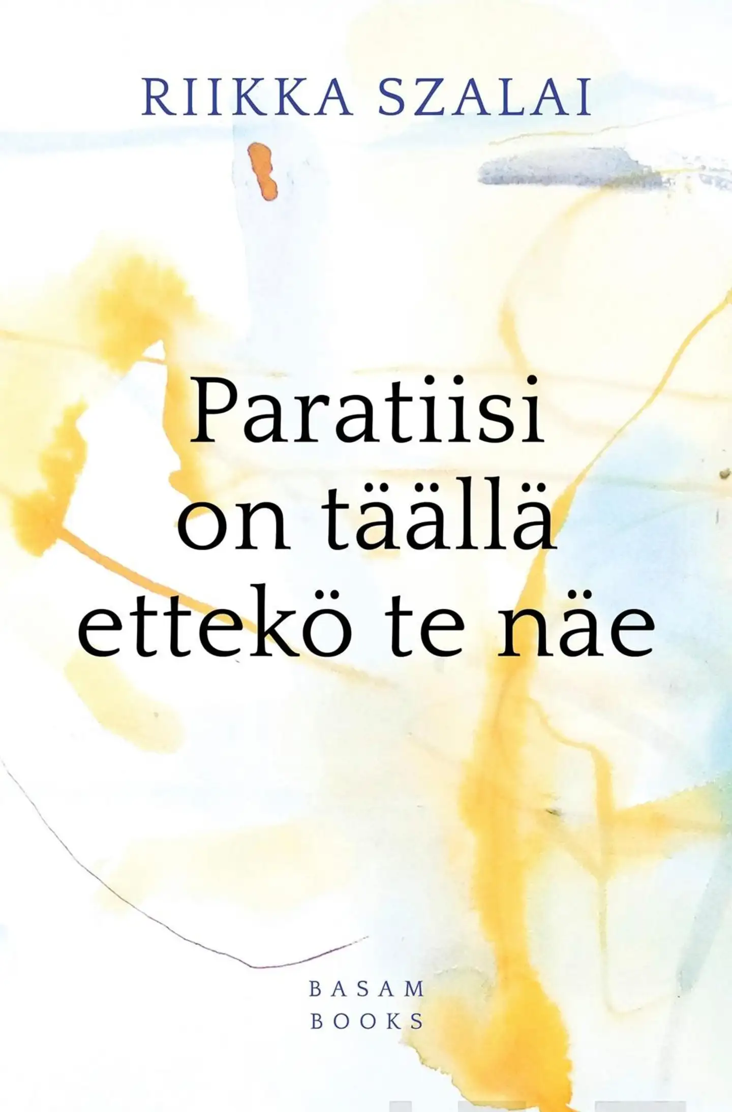 Szalai, Paratiisi on täällä ettekö te näe