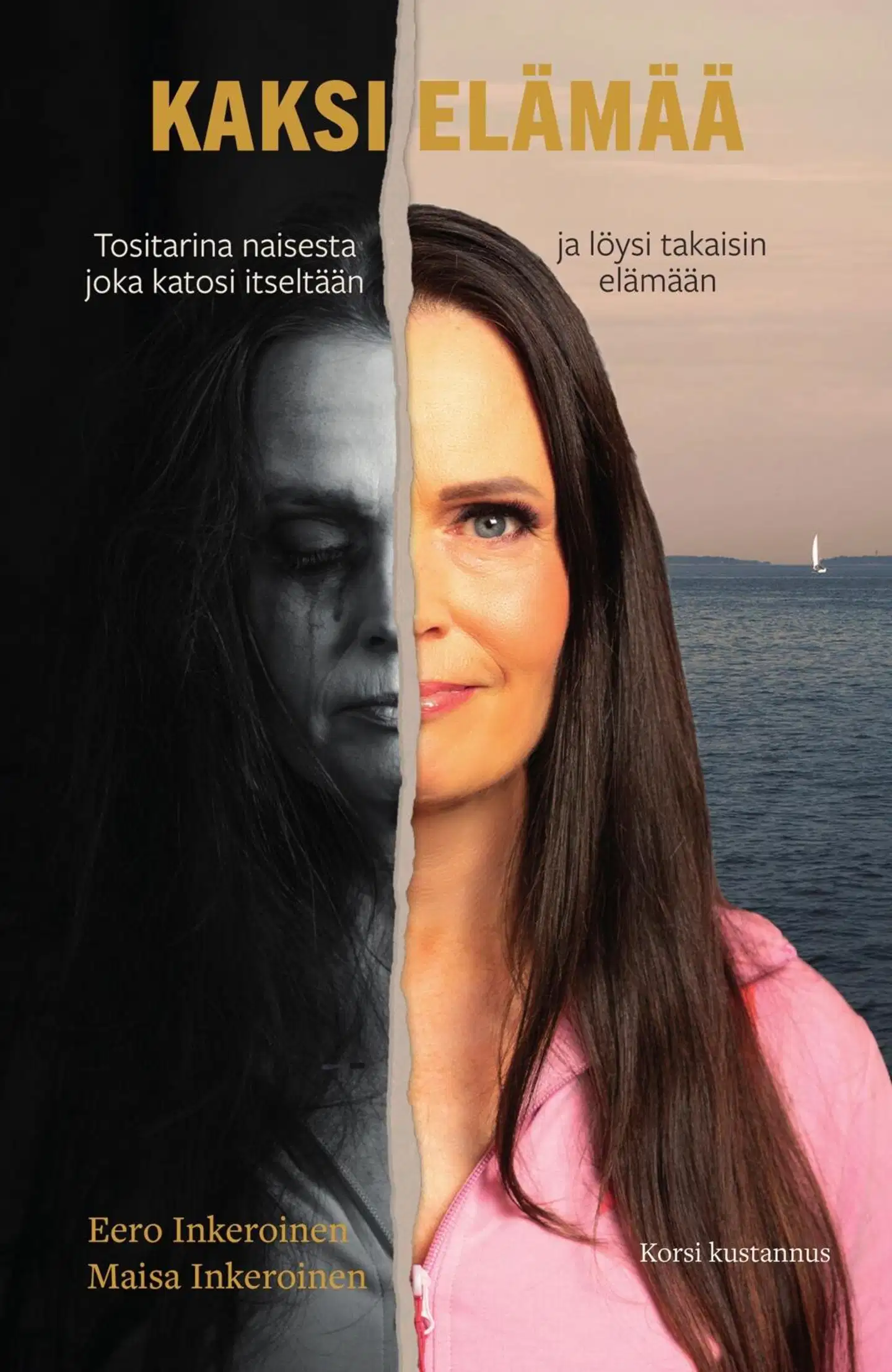 Inkeroinen, Kaksi elämää - Tositarina naisesta, joka katosi itseltään. Ja löysi takaisin elämään.