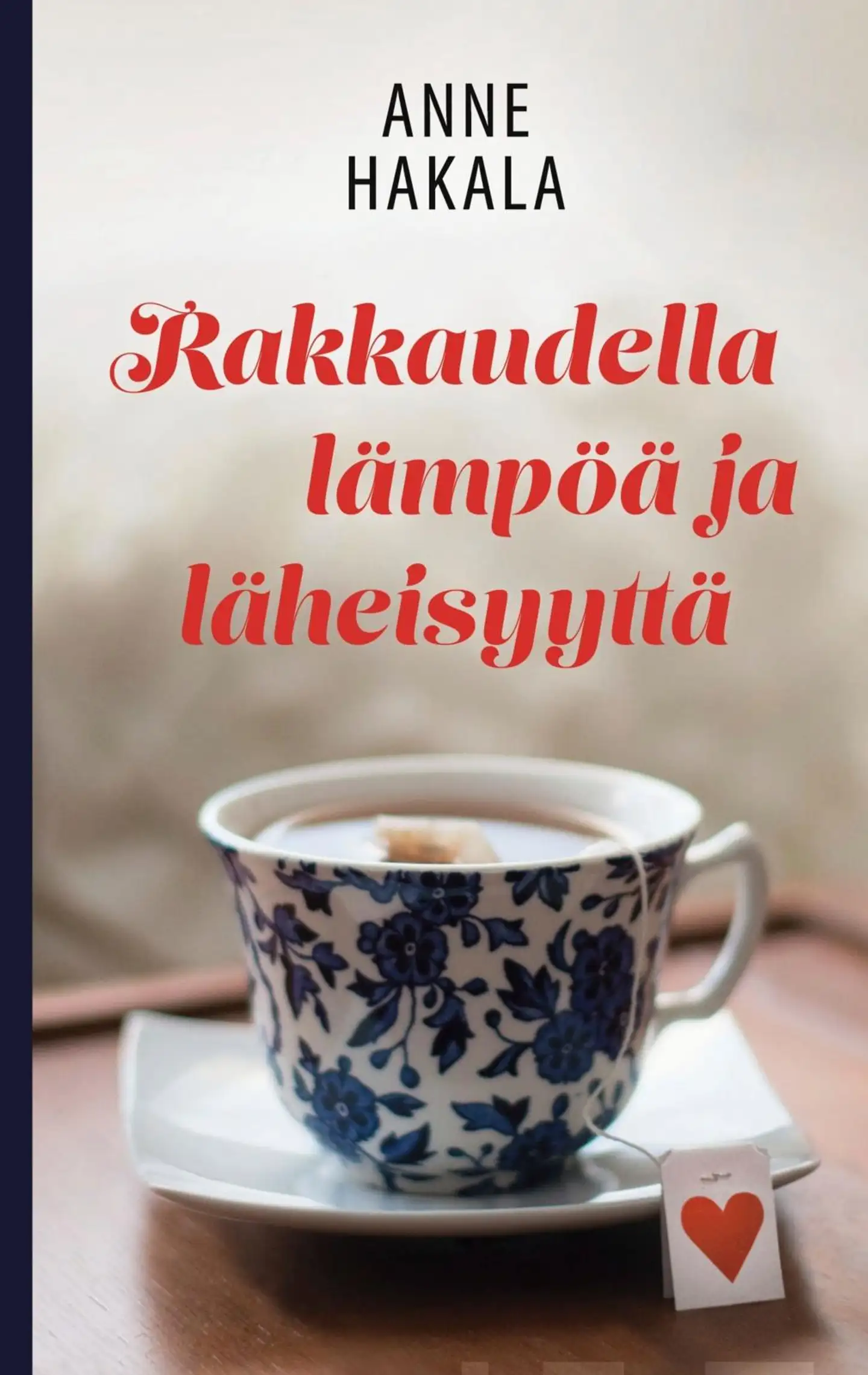 Hakala, Rakkaudella lämpöä ja läheisyyttä