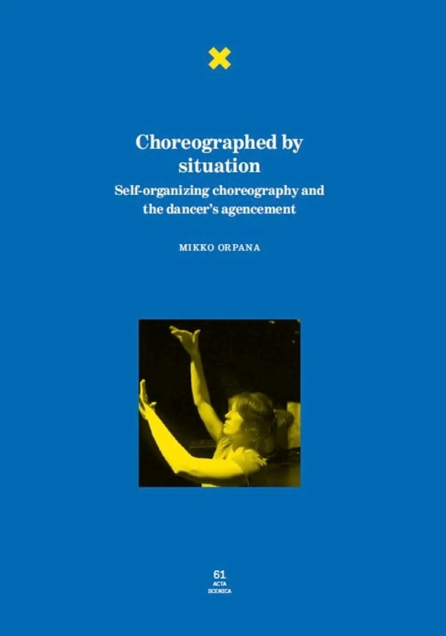 Orpana, Choreographed by Situation - Self-organizing choreography and the dancer’s agencement