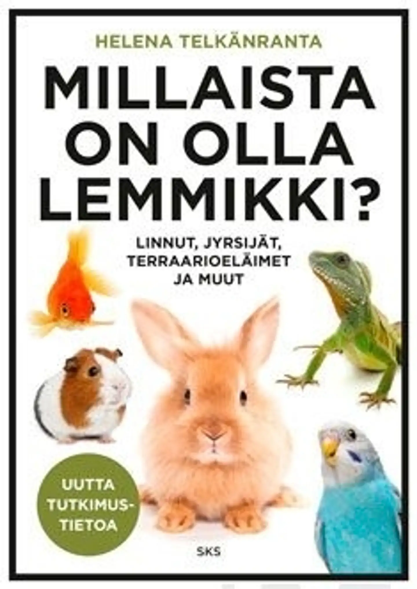 Telkänranta, Millaista on olla lemmikki?