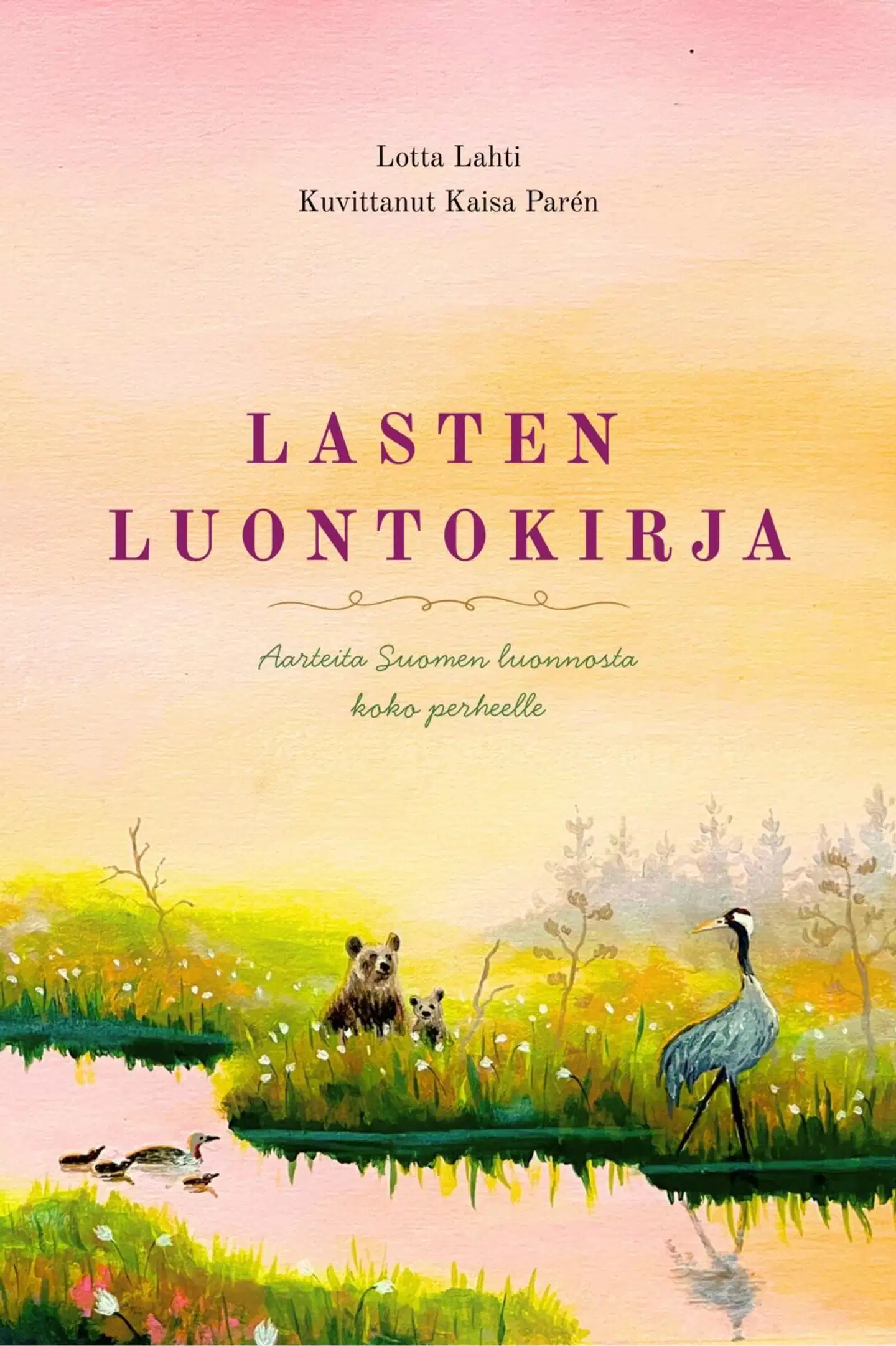 Lahti, Lasten luontokirja - Aarteita Suomen luonnosta koko perheelle - 2027 laajennettu painos